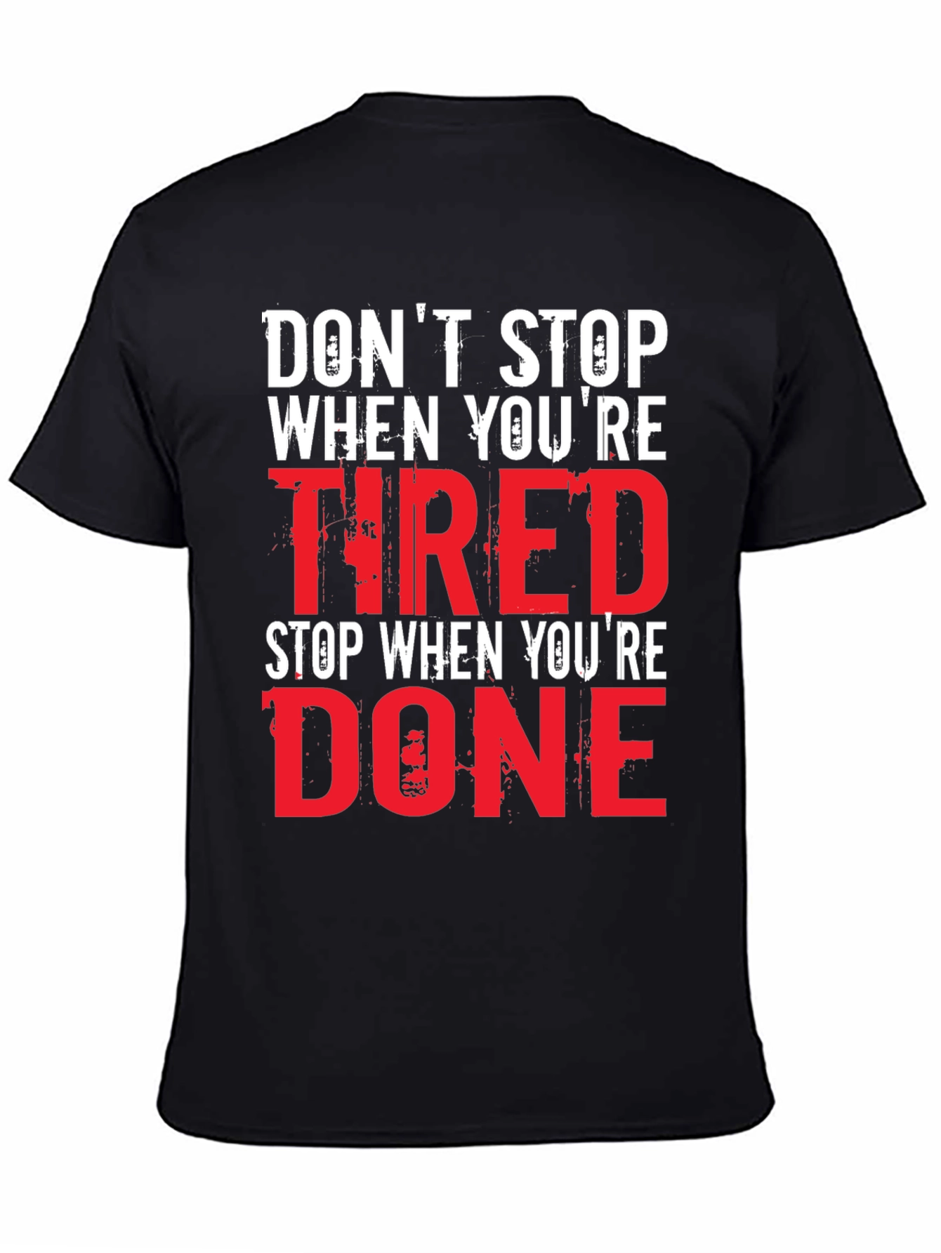 Motivational Graphic T-Shirt - Dont Stop When Tired