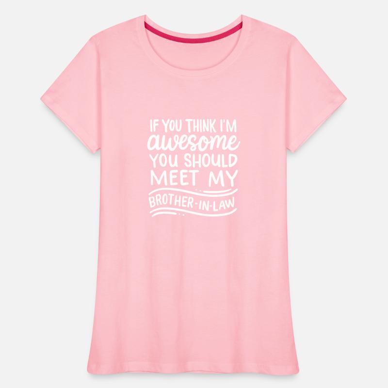 Think I'm Awesome Meet My Brother In Law Funny