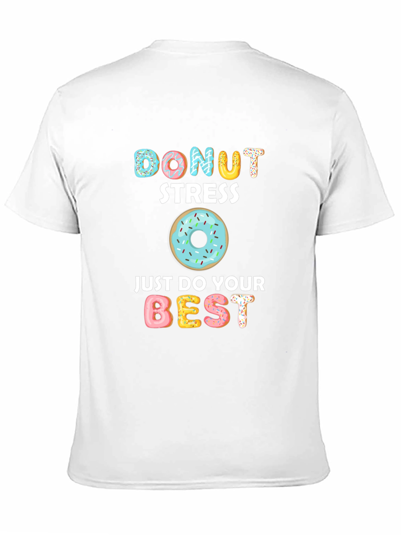 Donut Stress T-Shirt: Just Do Your Best!