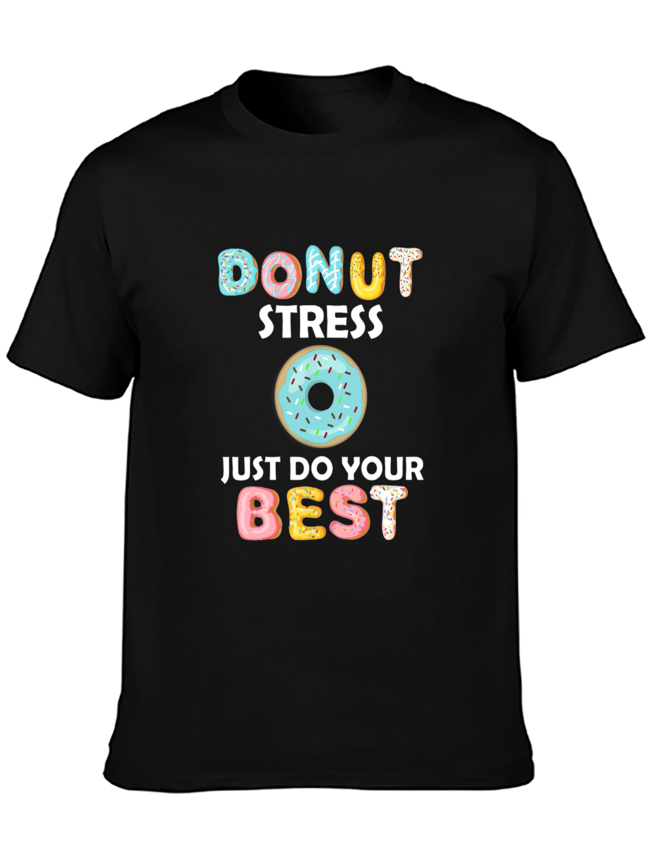 Donut Stress T-Shirt: Just Do Your Best!