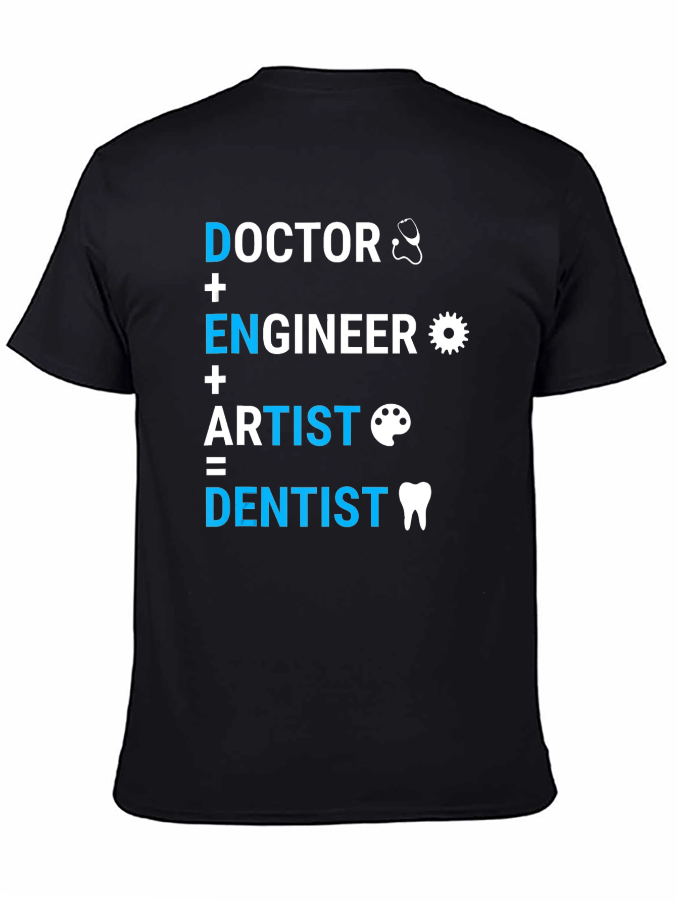 Doctor Engineer Artist = Dentist T-Shirt