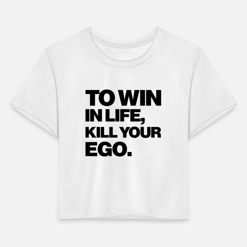 TO WIN IN LIFE YOUR EGO