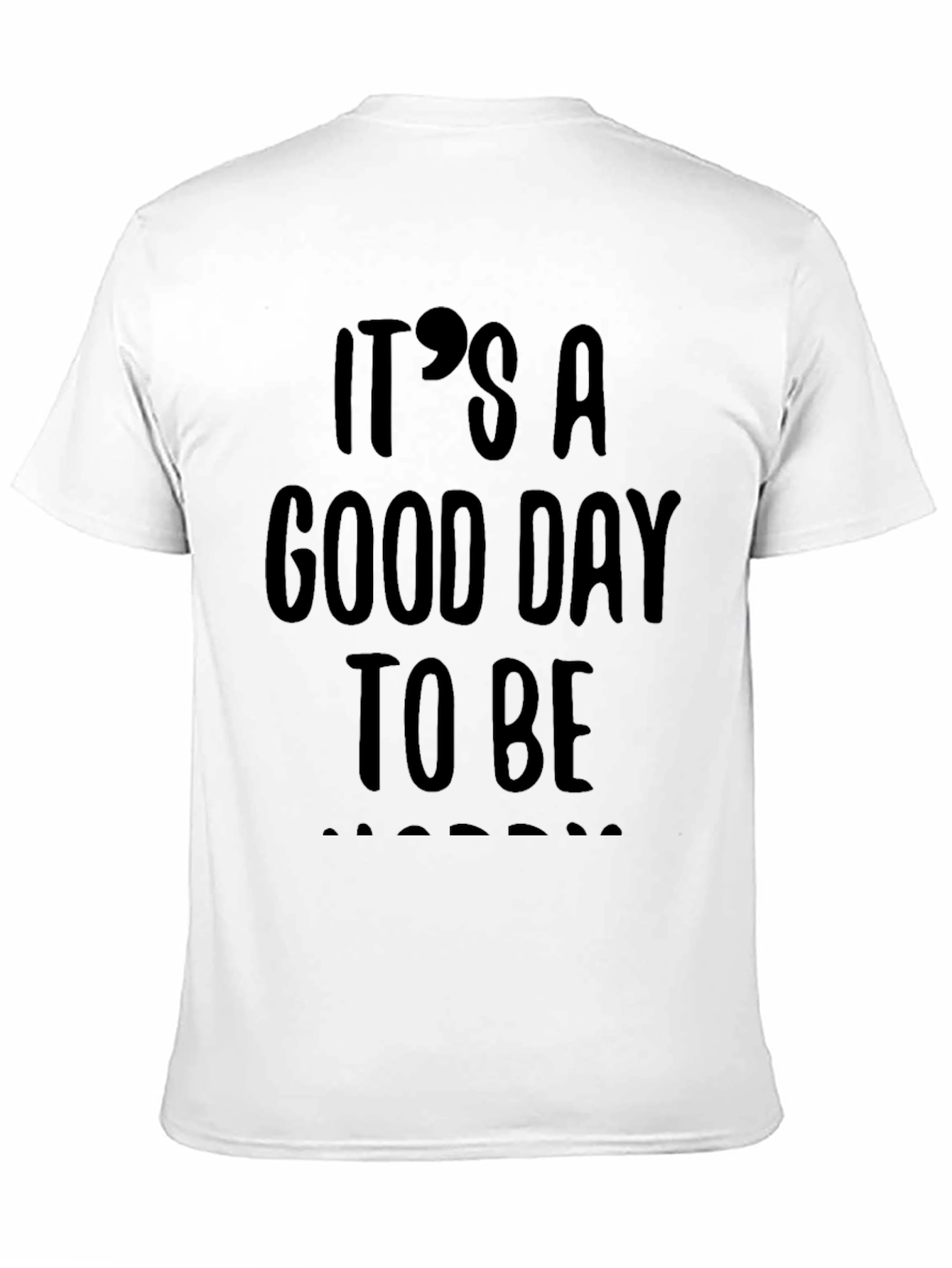 Its A Good Day To Be Happy T-Shirt