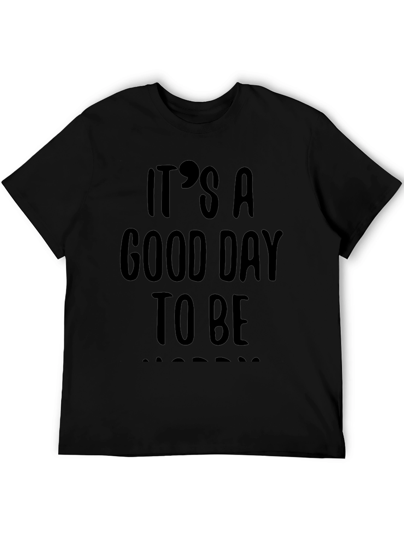 Its A Good Day To Be Happy T-Shirt
