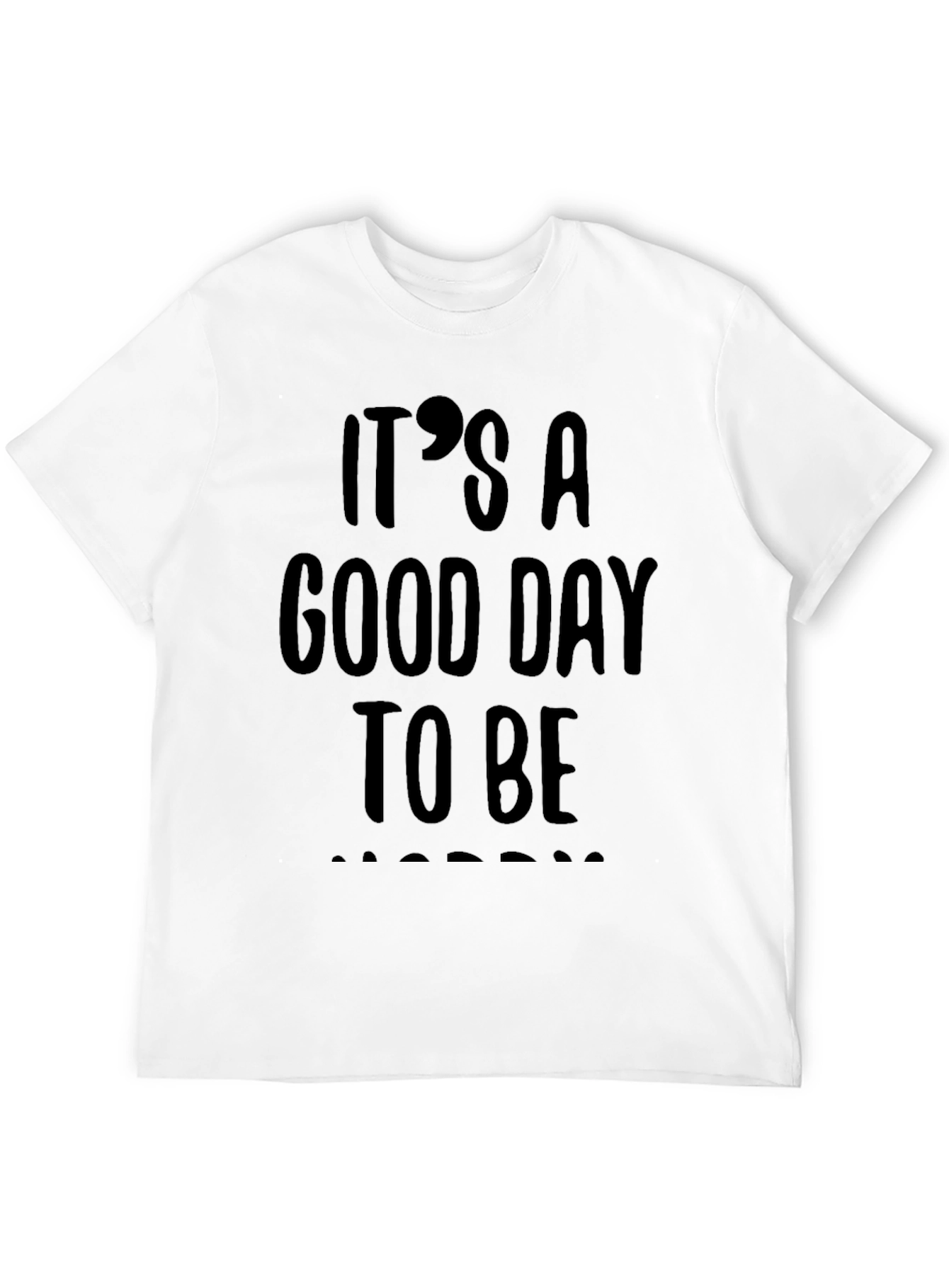 Its A Good Day To Be Happy T-Shirt