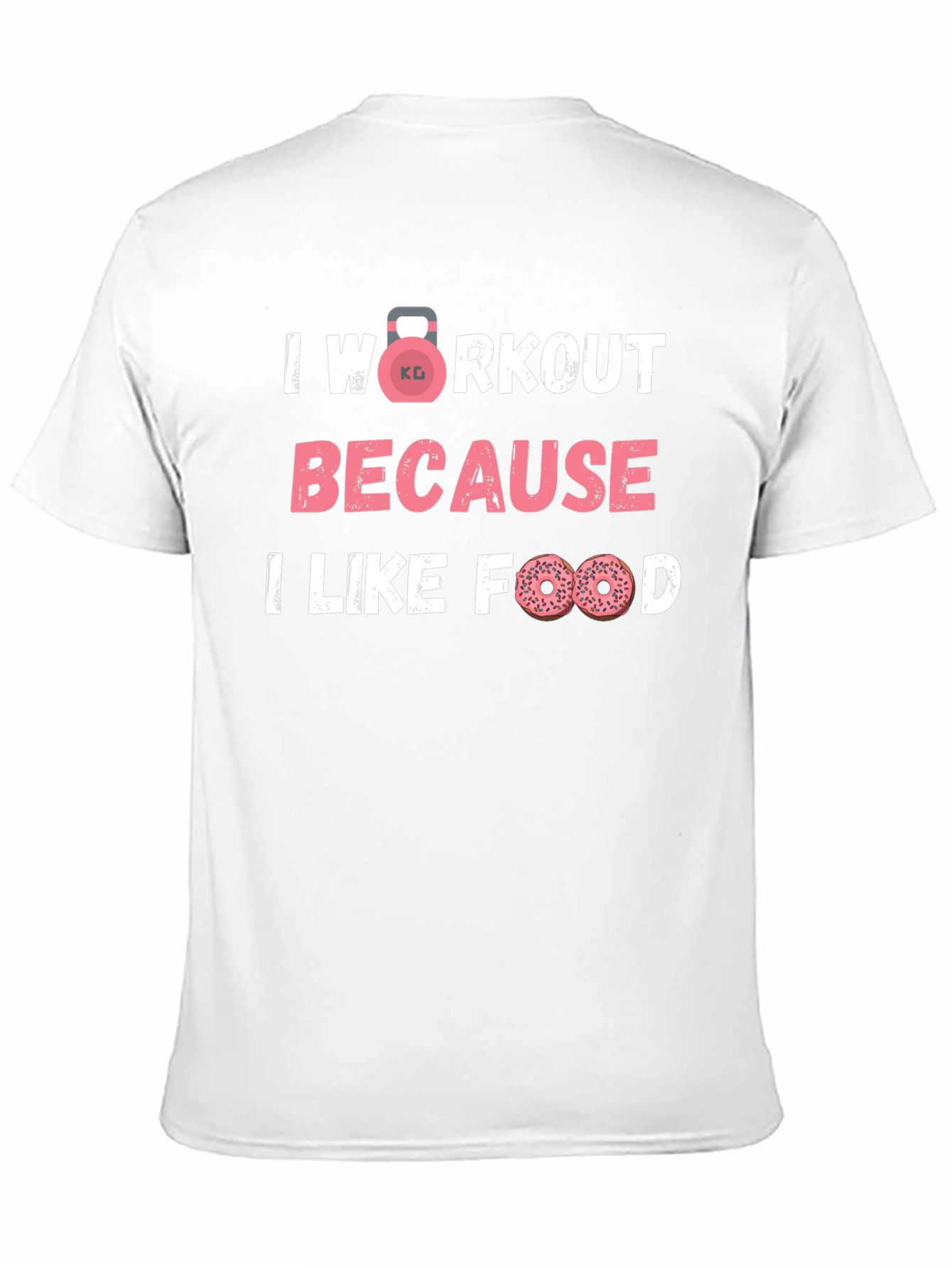 Workout Because I Like Food Funny Gym T-Shirt