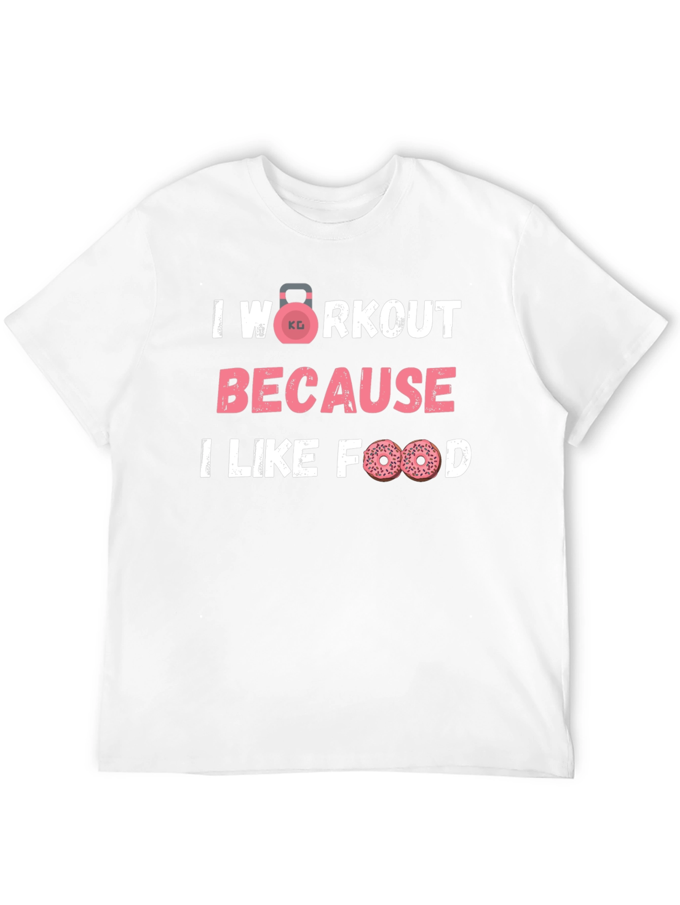 Workout Because I Like Food Funny Gym T-Shirt