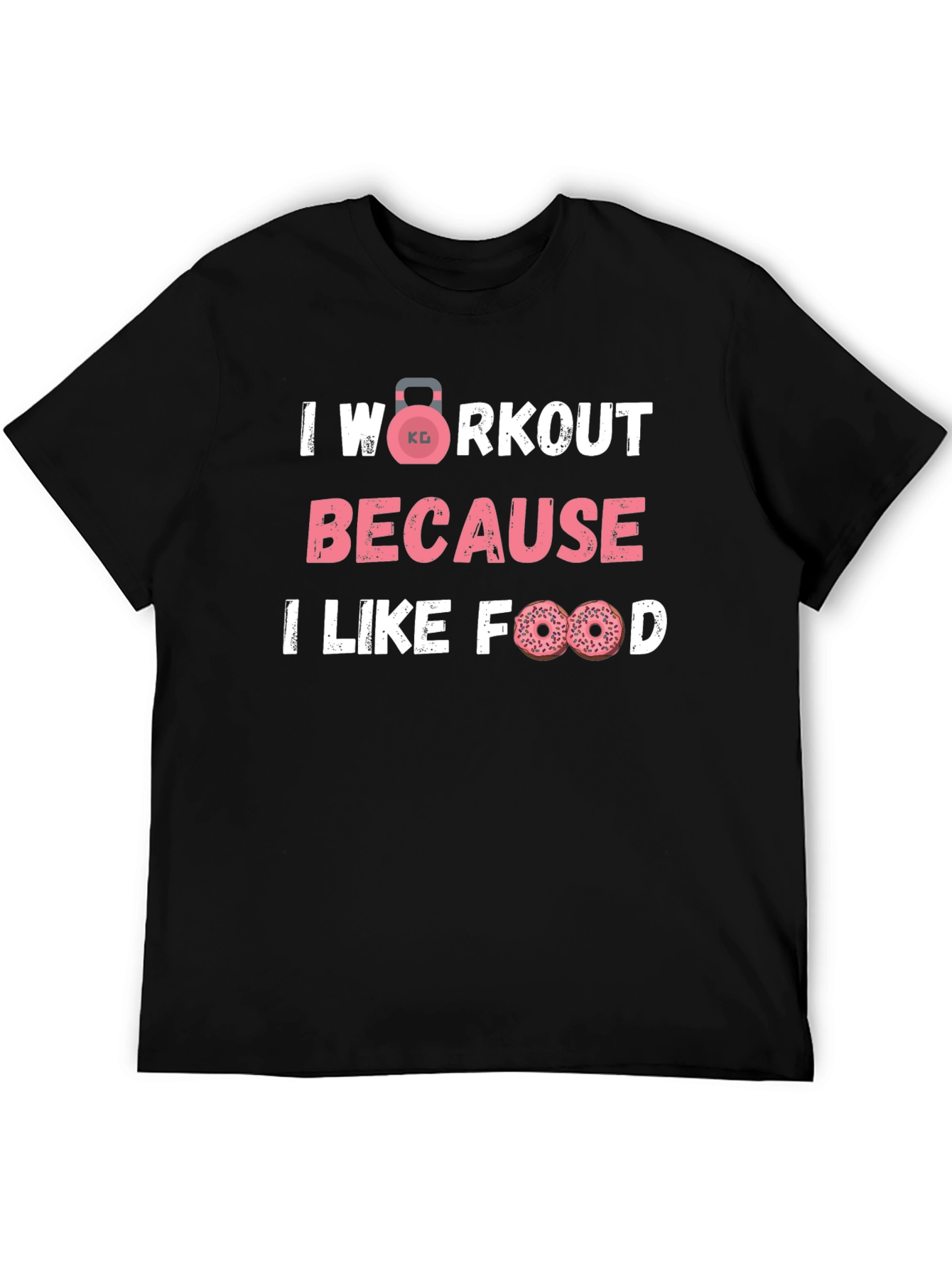 Workout Because I Like Food Funny Gym T-Shirt