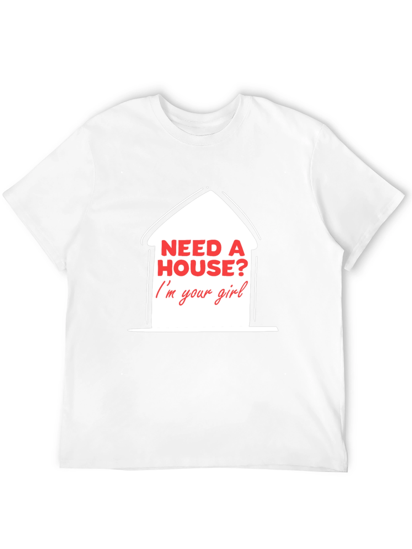 Need A House? T-Shirt - Real Estate Agent Apparel
