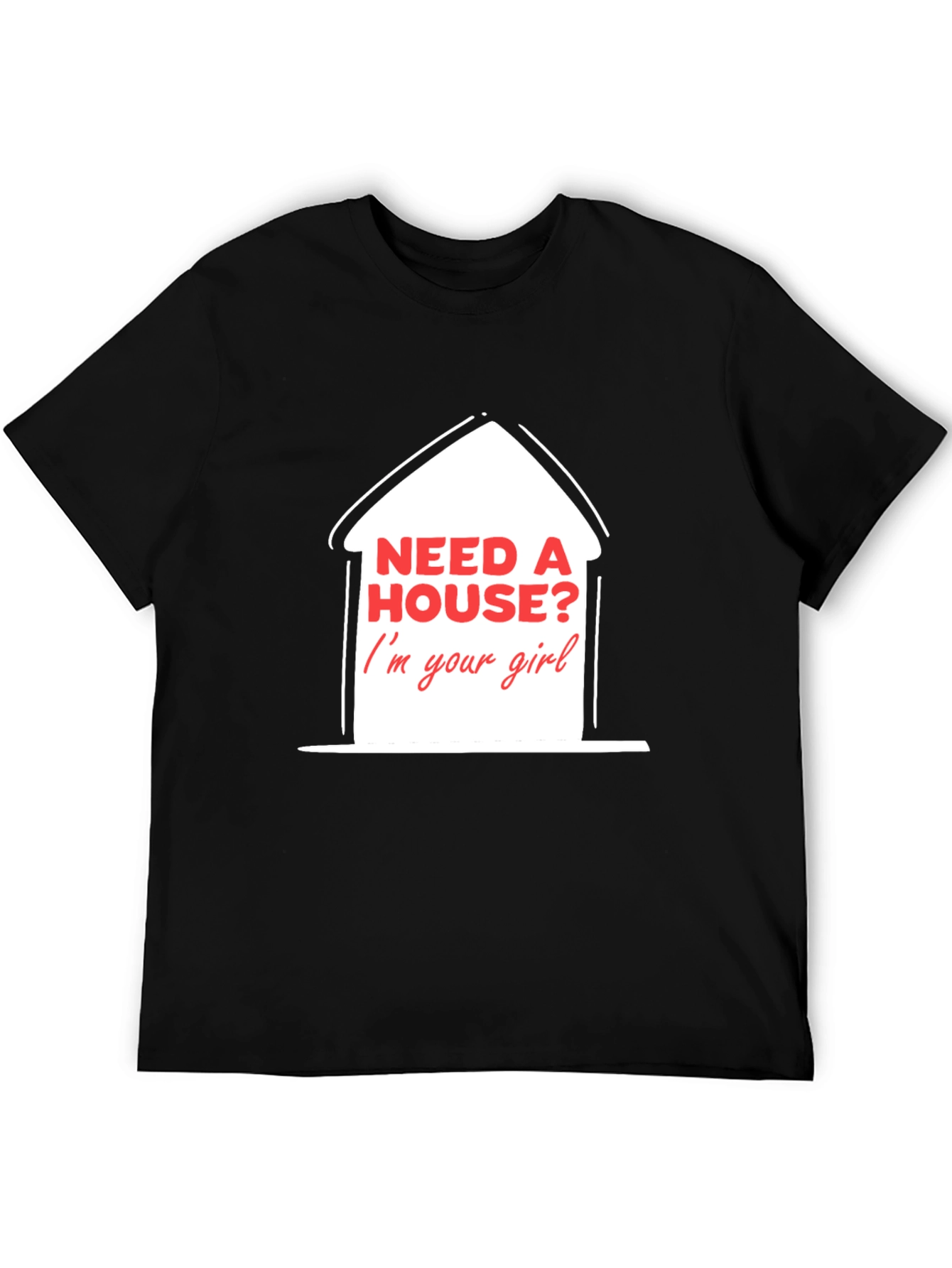 Need A House? T-Shirt - Real Estate Agent Apparel