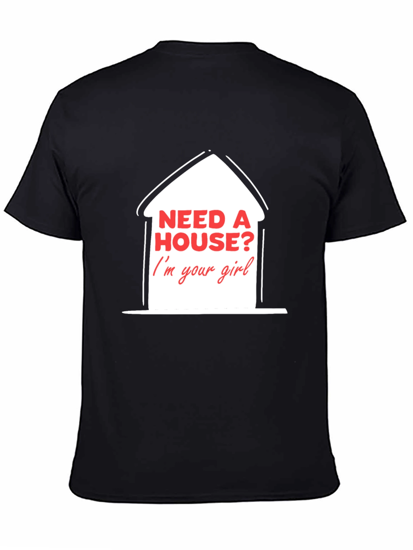 Need A House? T-Shirt - Real Estate Agent Apparel