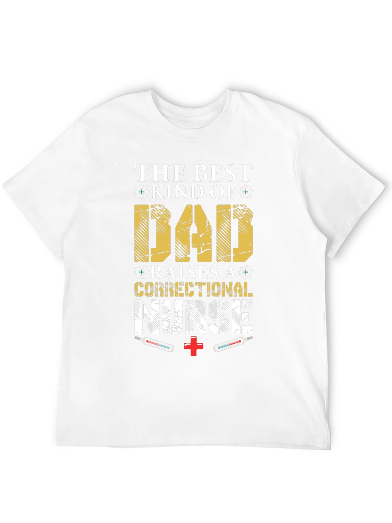 Dad Raises Correctional Nurse T-Shirt