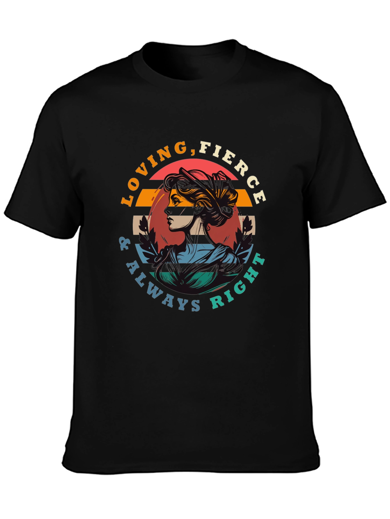 Loving Fierce Always Right Graphic Tee