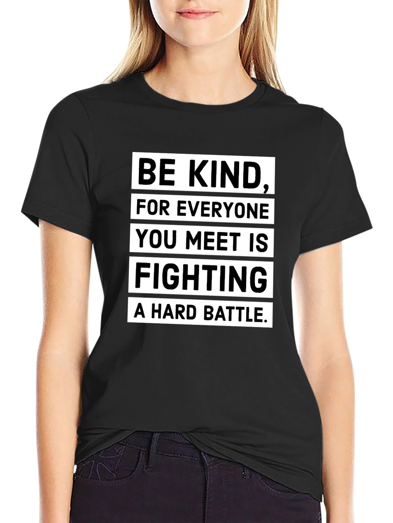 Be Kind T-Shirt: Everyone Fights a Hard Battle