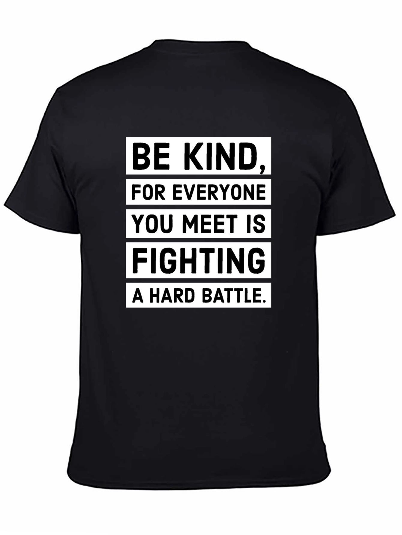 Be Kind T-Shirt: Everyone Fights a Hard Battle
