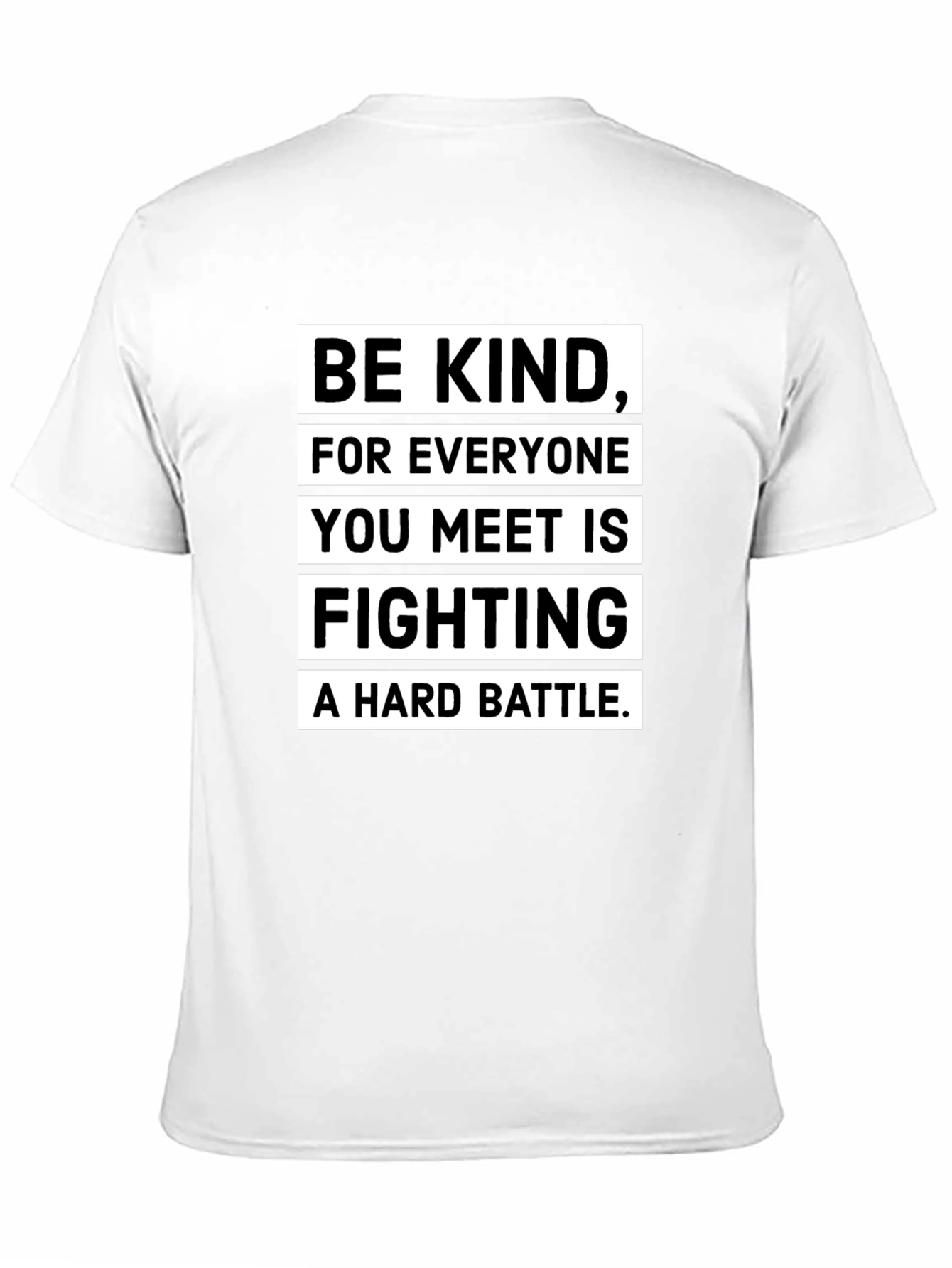 Be Kind T-Shirt: Everyone Fights a Hard Battle