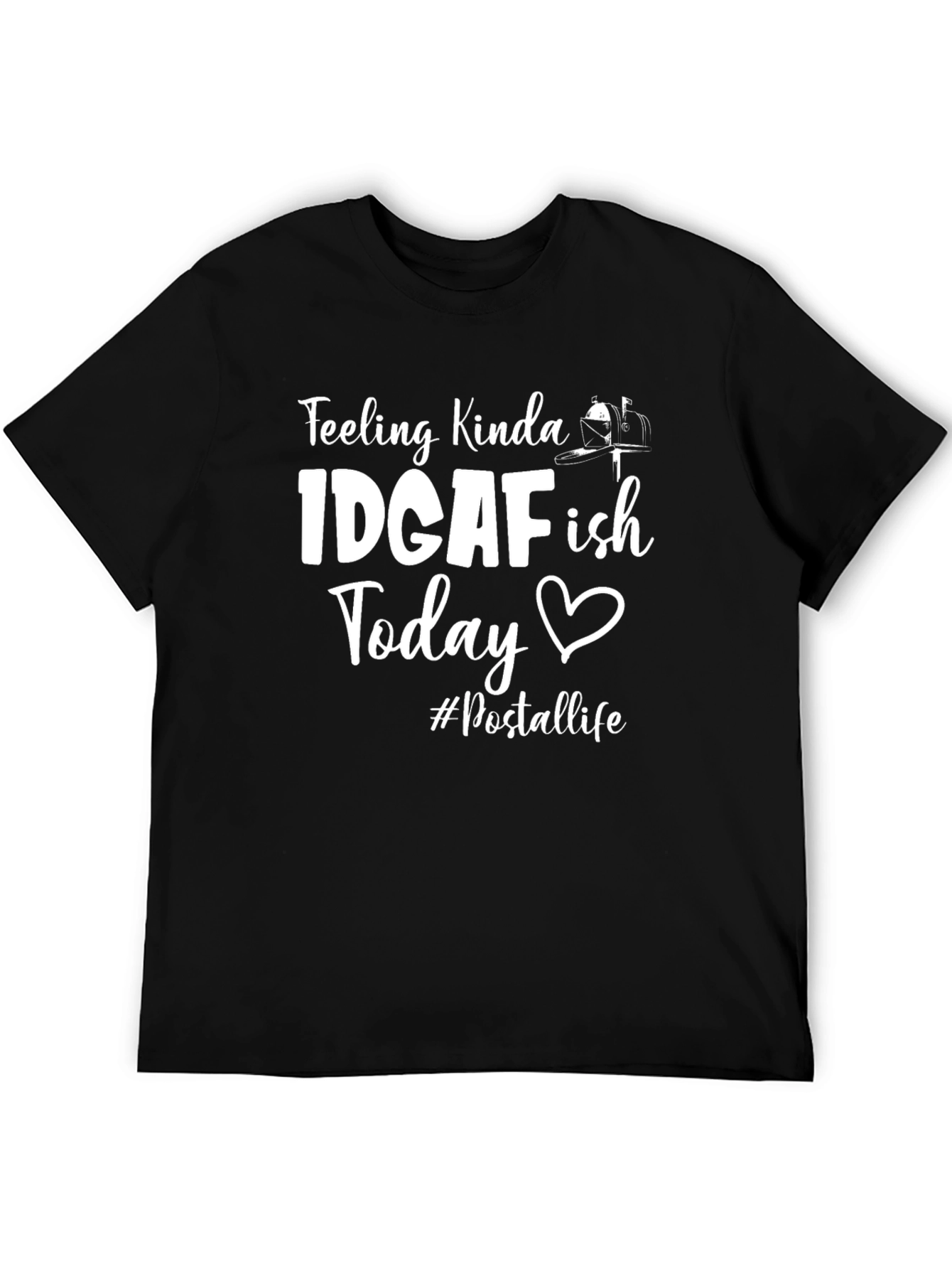 IDGAF-ish Today T-Shirt - Postal Life Humor Tee