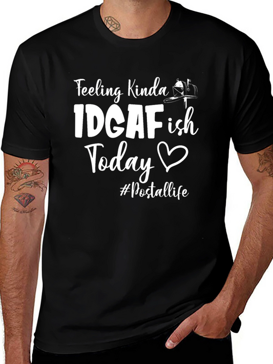 IDGAF-ish Today T-Shirt - Postal Life Humor Tee