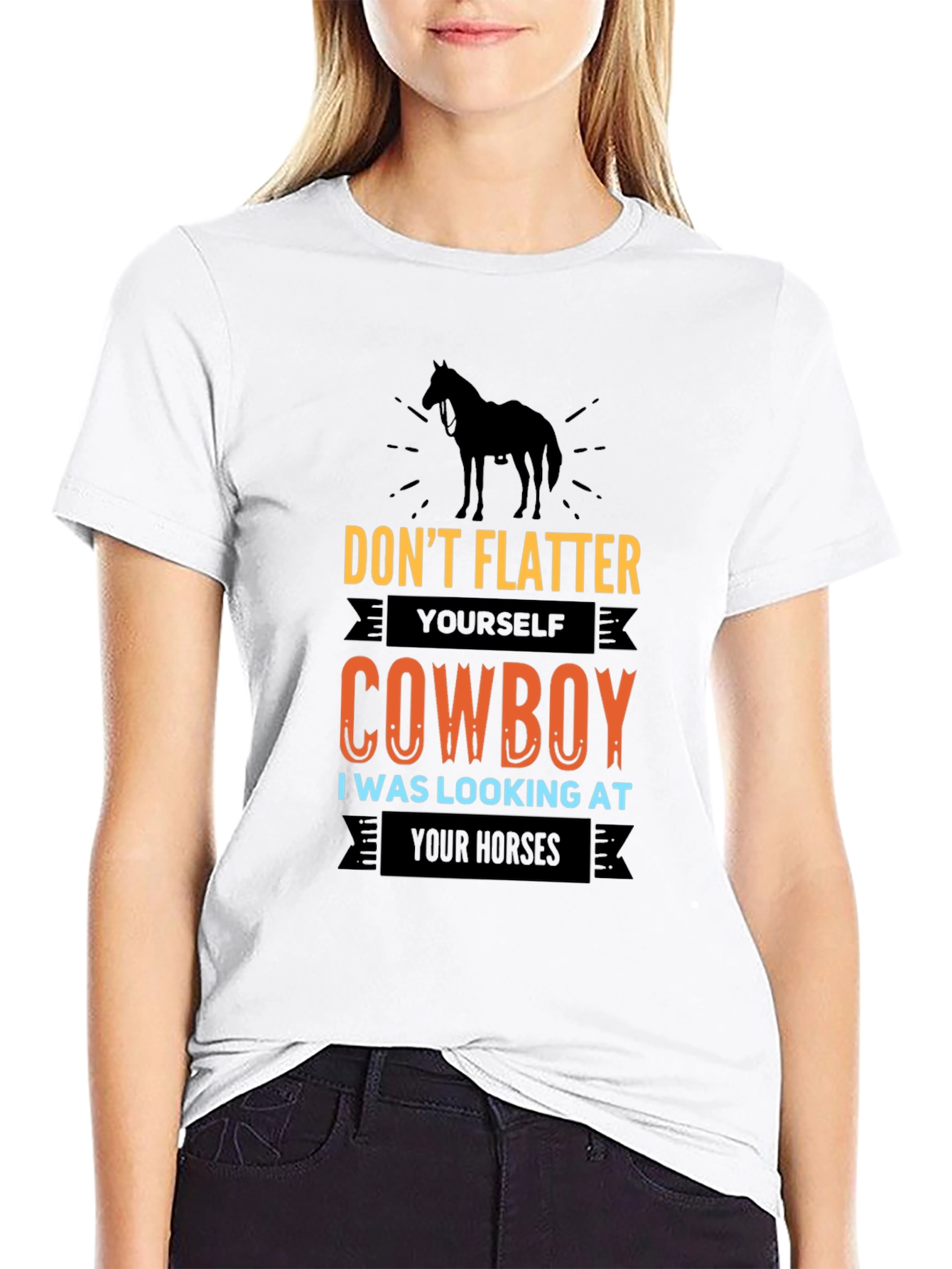 Dont Flatter Yourself Cowboy T-Shirt