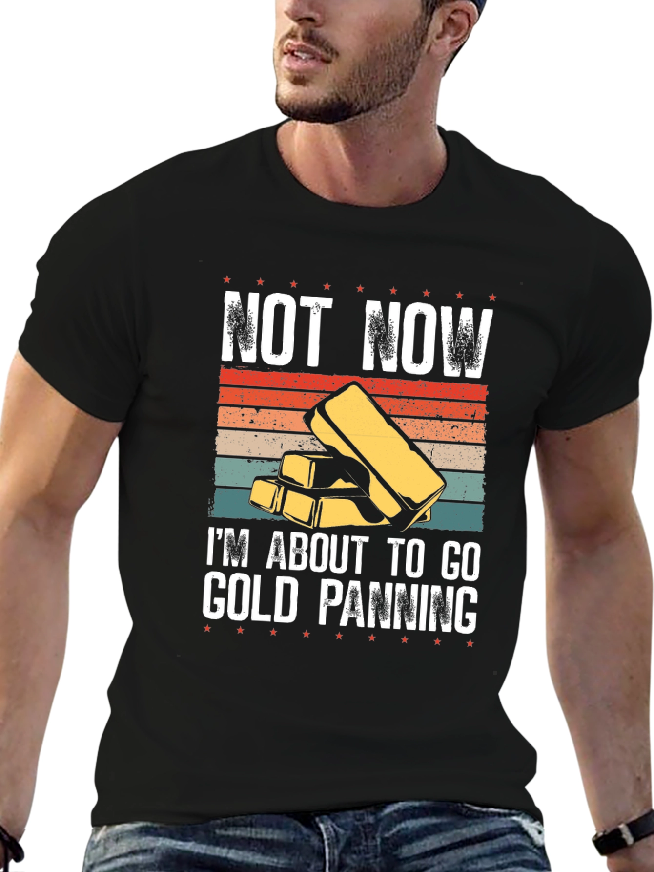 Gold Panning T-Shirt - Not Now Im Going!