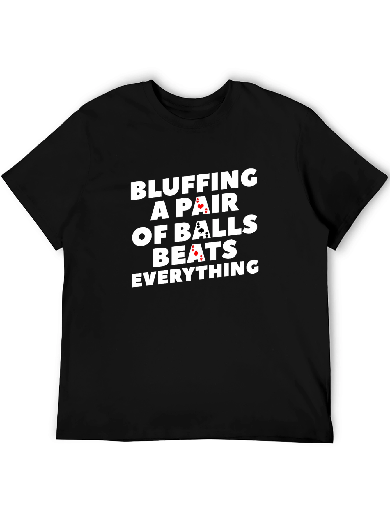 Bluffing Pair Balls Beats Everything Black T-Shirt