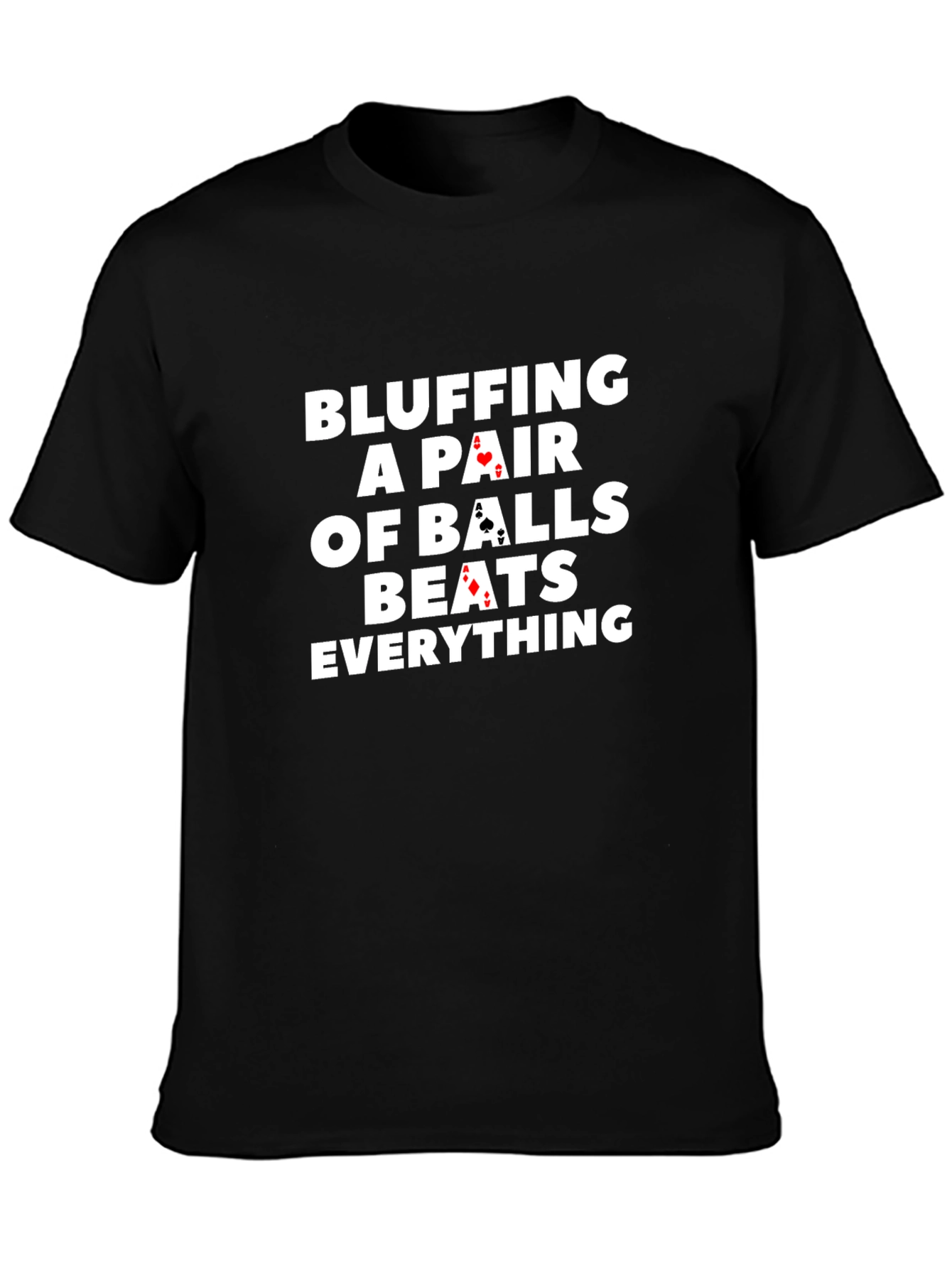 Bluffing Pair Balls Beats Everything Black T-Shirt