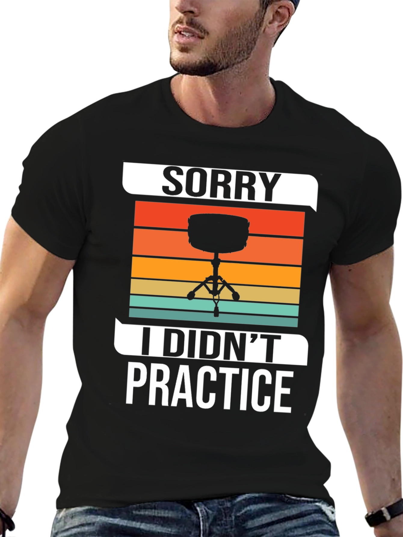 Sorry I Didnt Practice Drummer T-Shirt