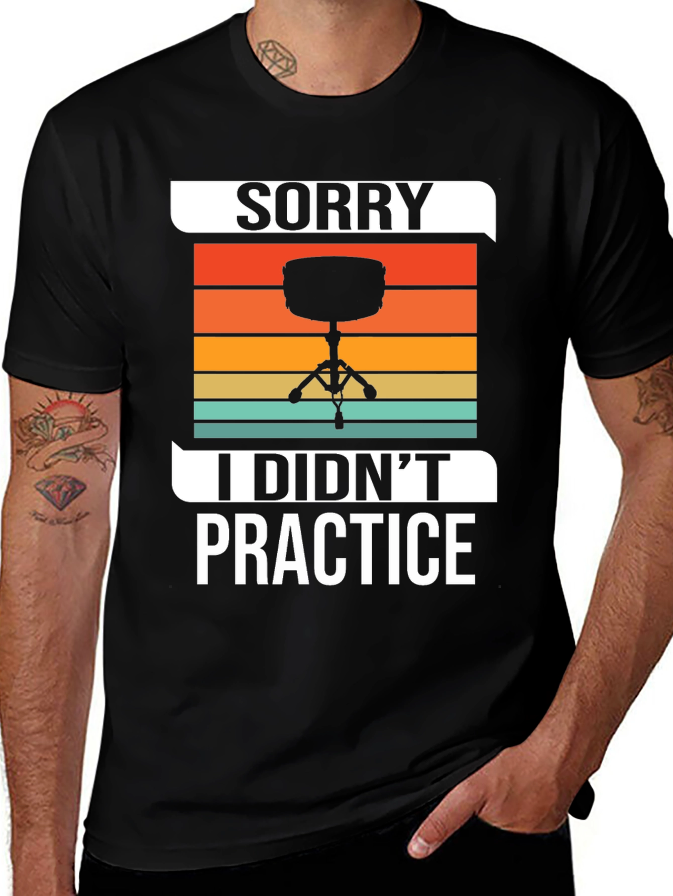 Sorry I Didnt Practice Drummer T-Shirt