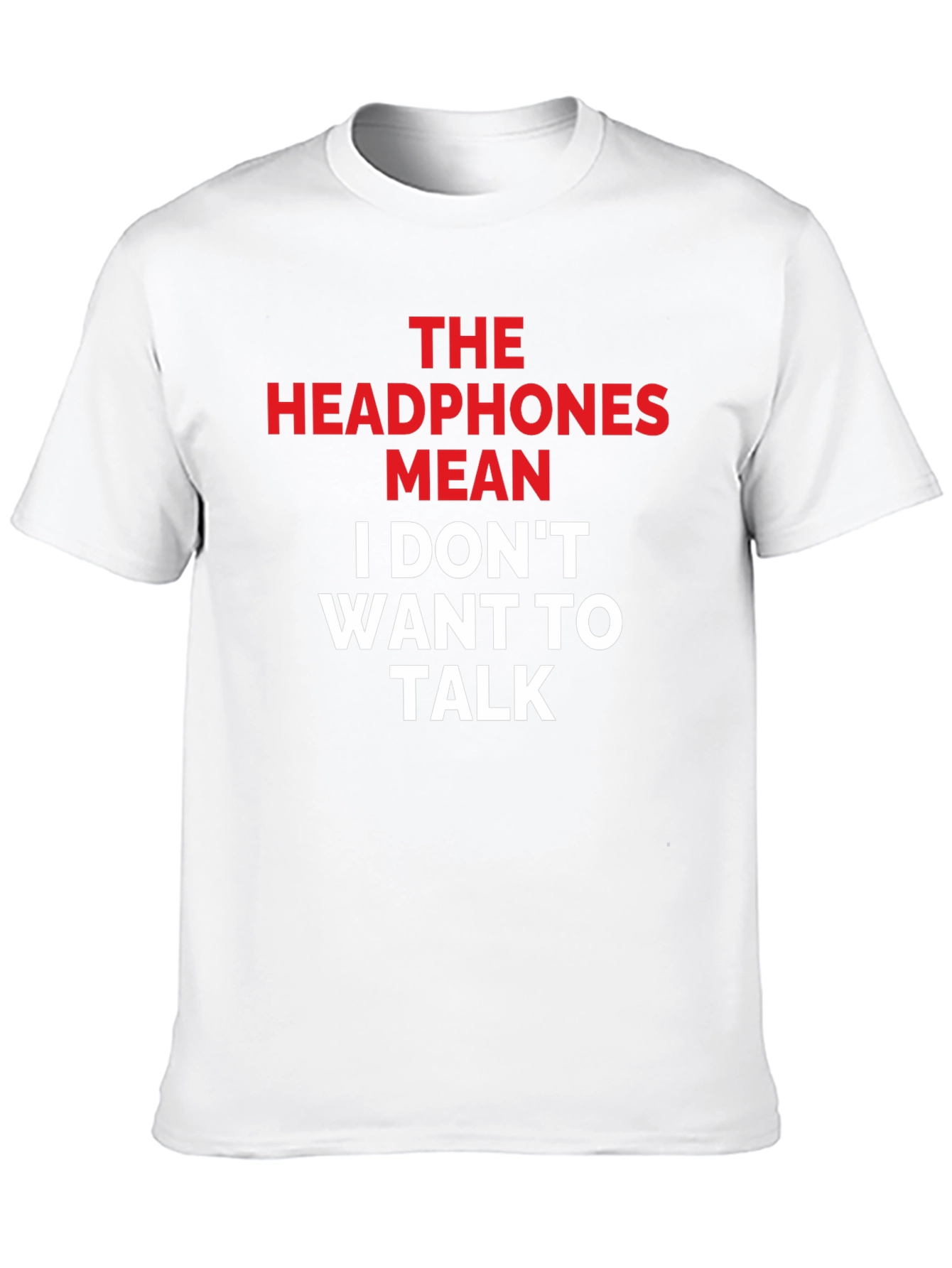 Headphones Mean I Dont Want To Talk Graphic Tee