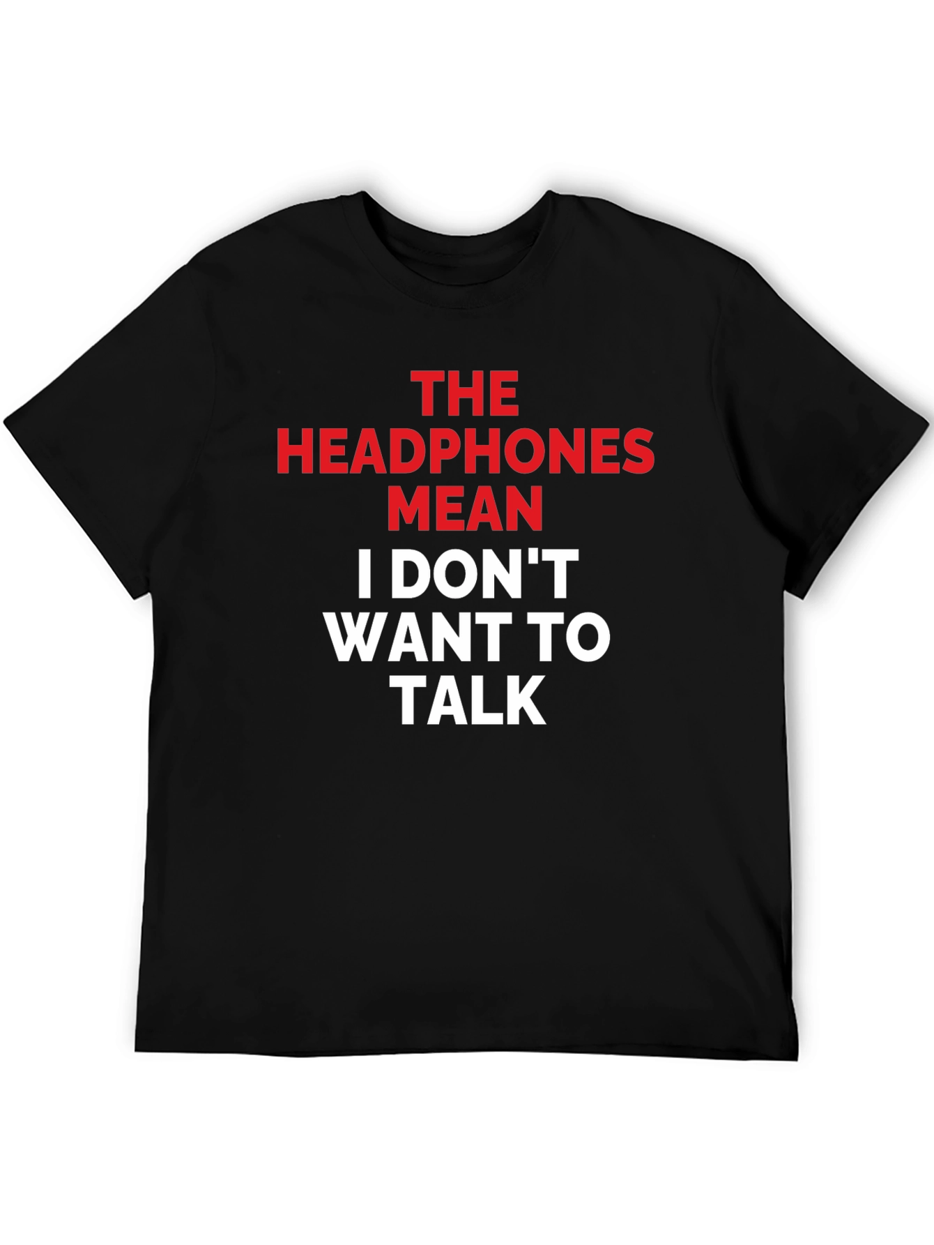 Headphones Mean I Dont Want To Talk Graphic Tee