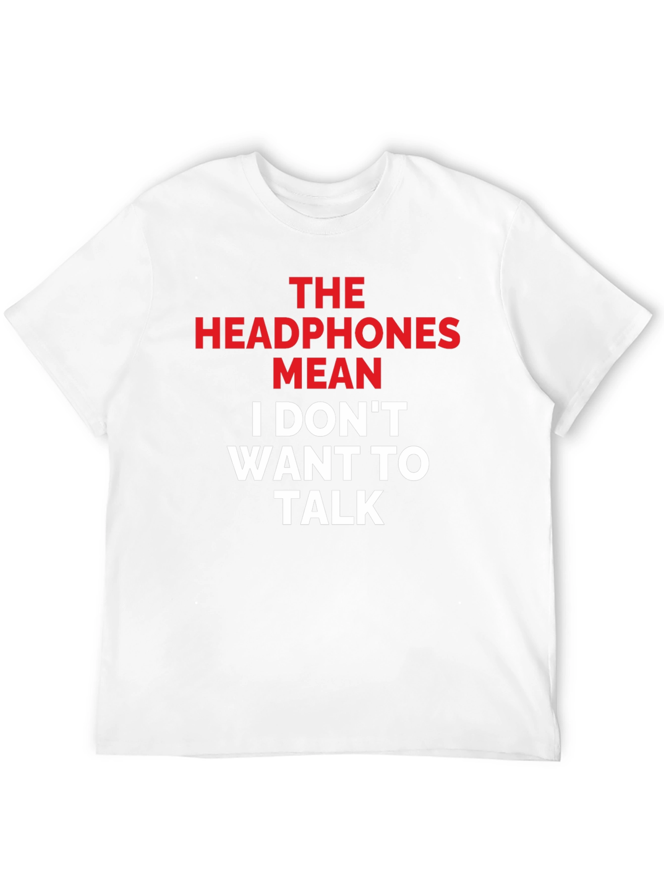 Headphones Mean I Dont Want To Talk Graphic Tee