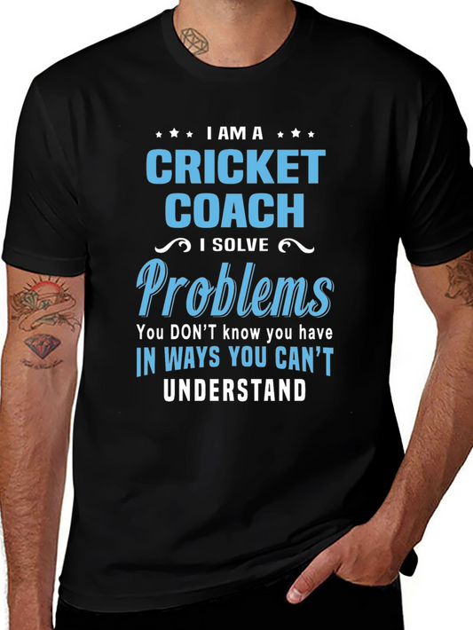 Cricket Coach T-Shirt - I Solve Problems