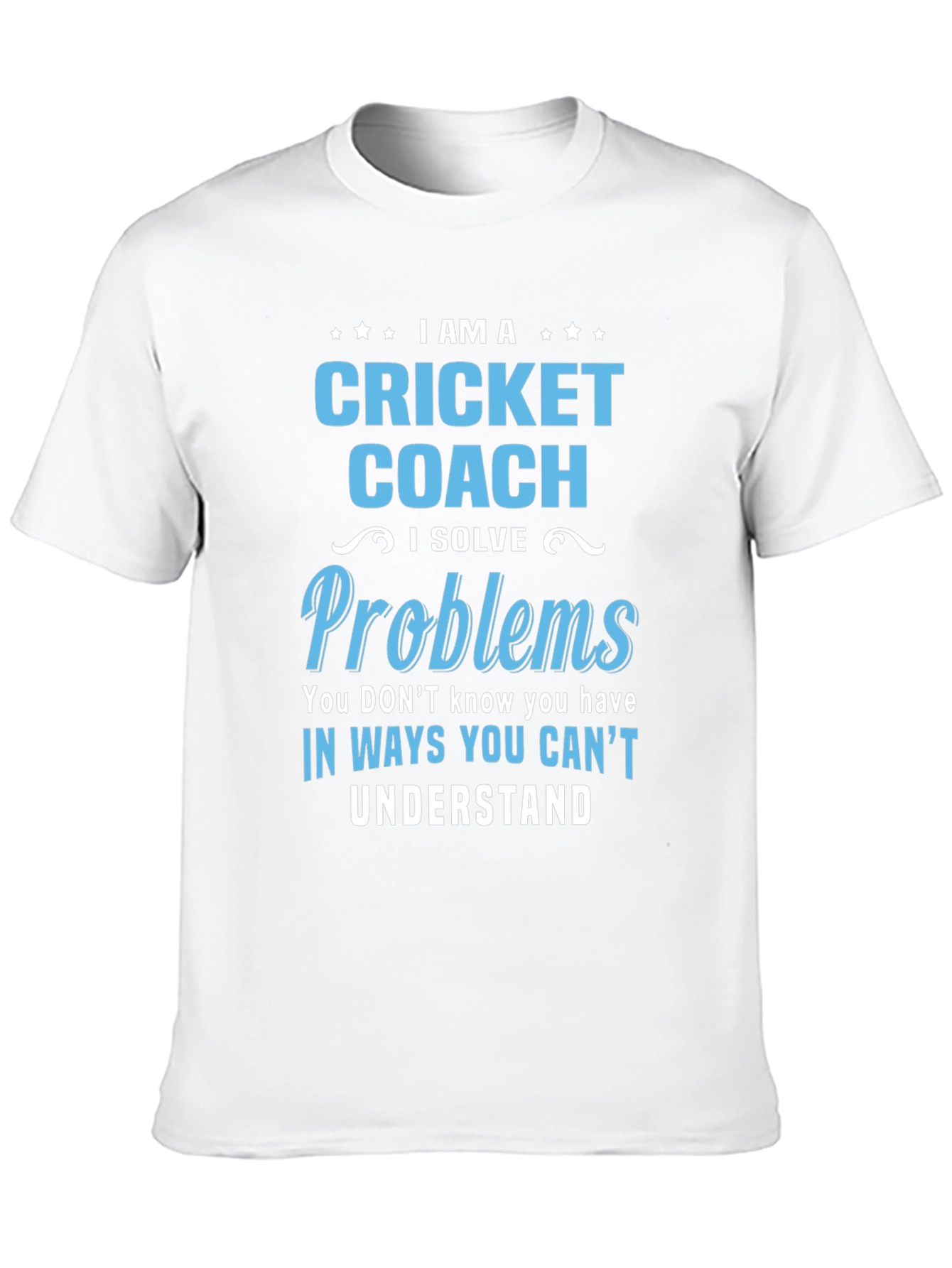 Cricket Coach T-Shirt - I Solve Problems