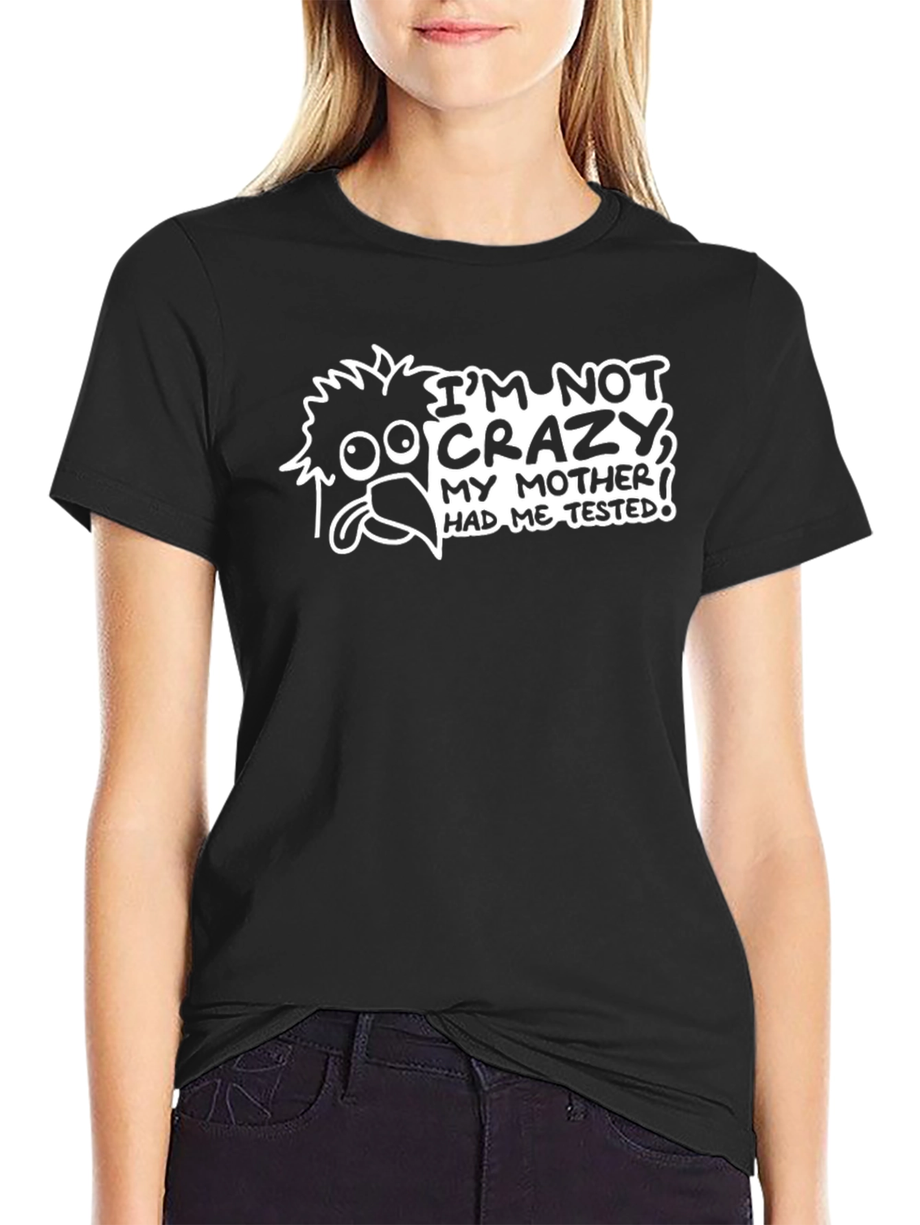 Funny Im Not Crazy Graphic T-Shirt