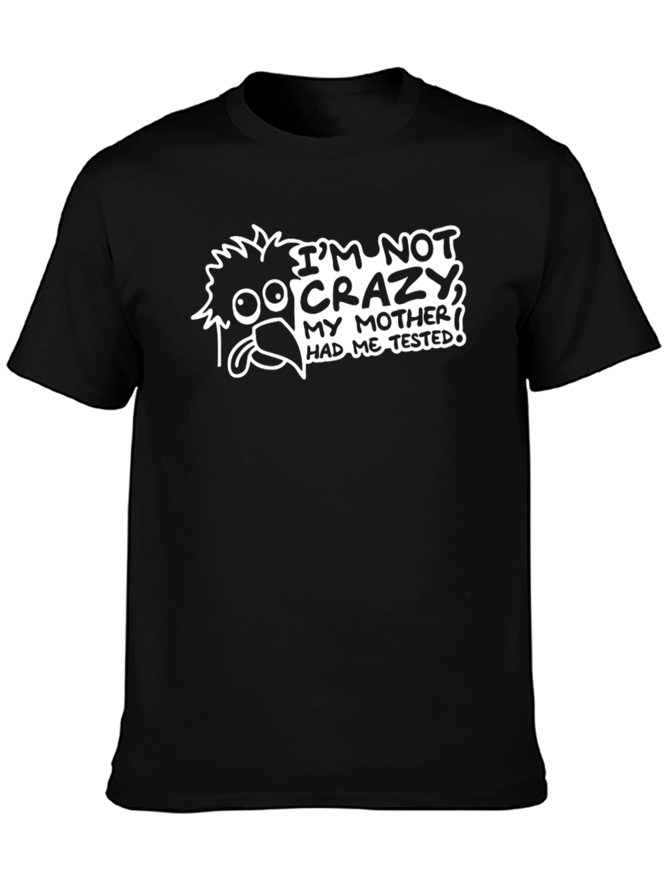Funny Im Not Crazy Graphic T-Shirt