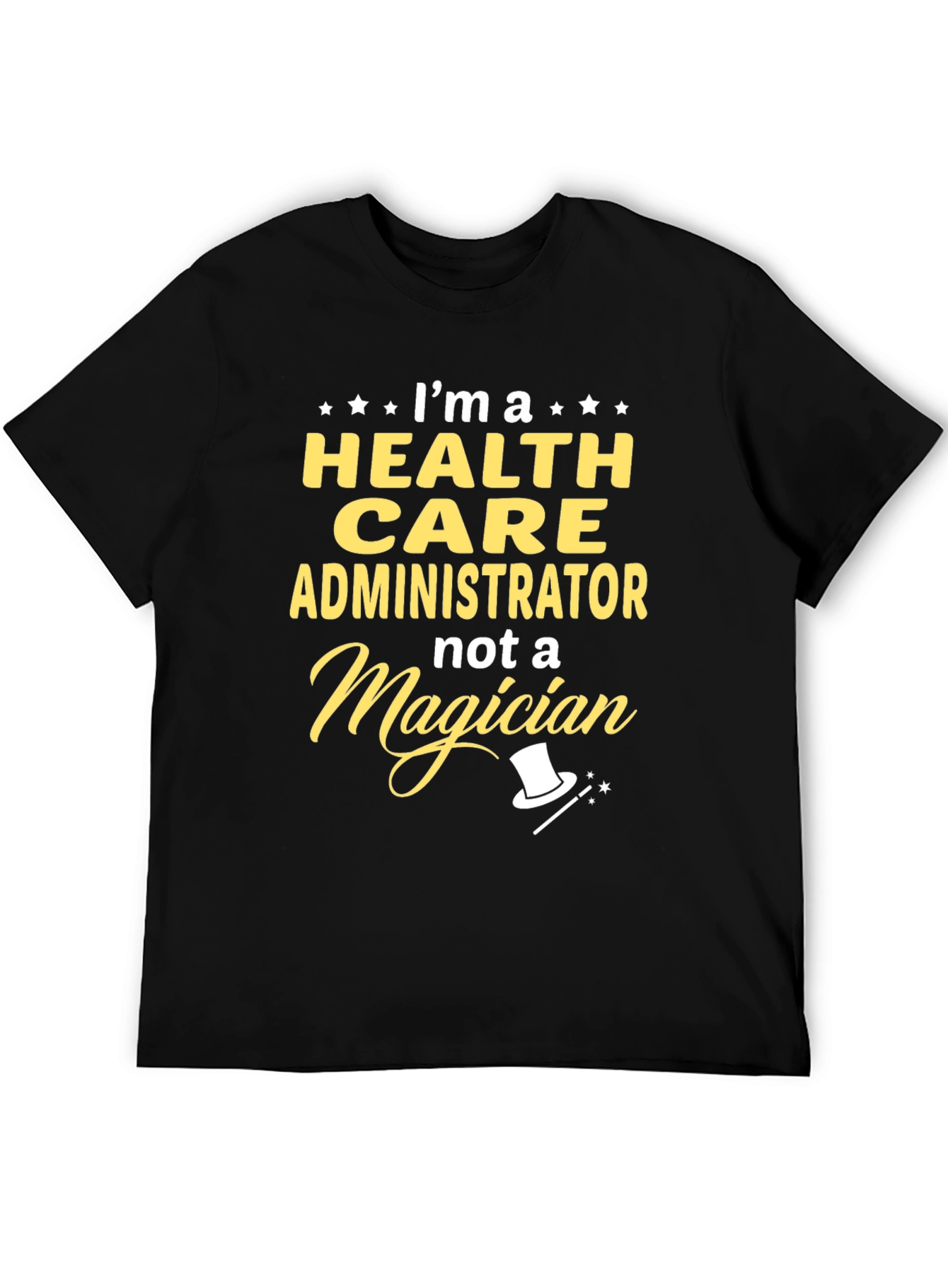 Health Care Administrator Funny T-Shirt