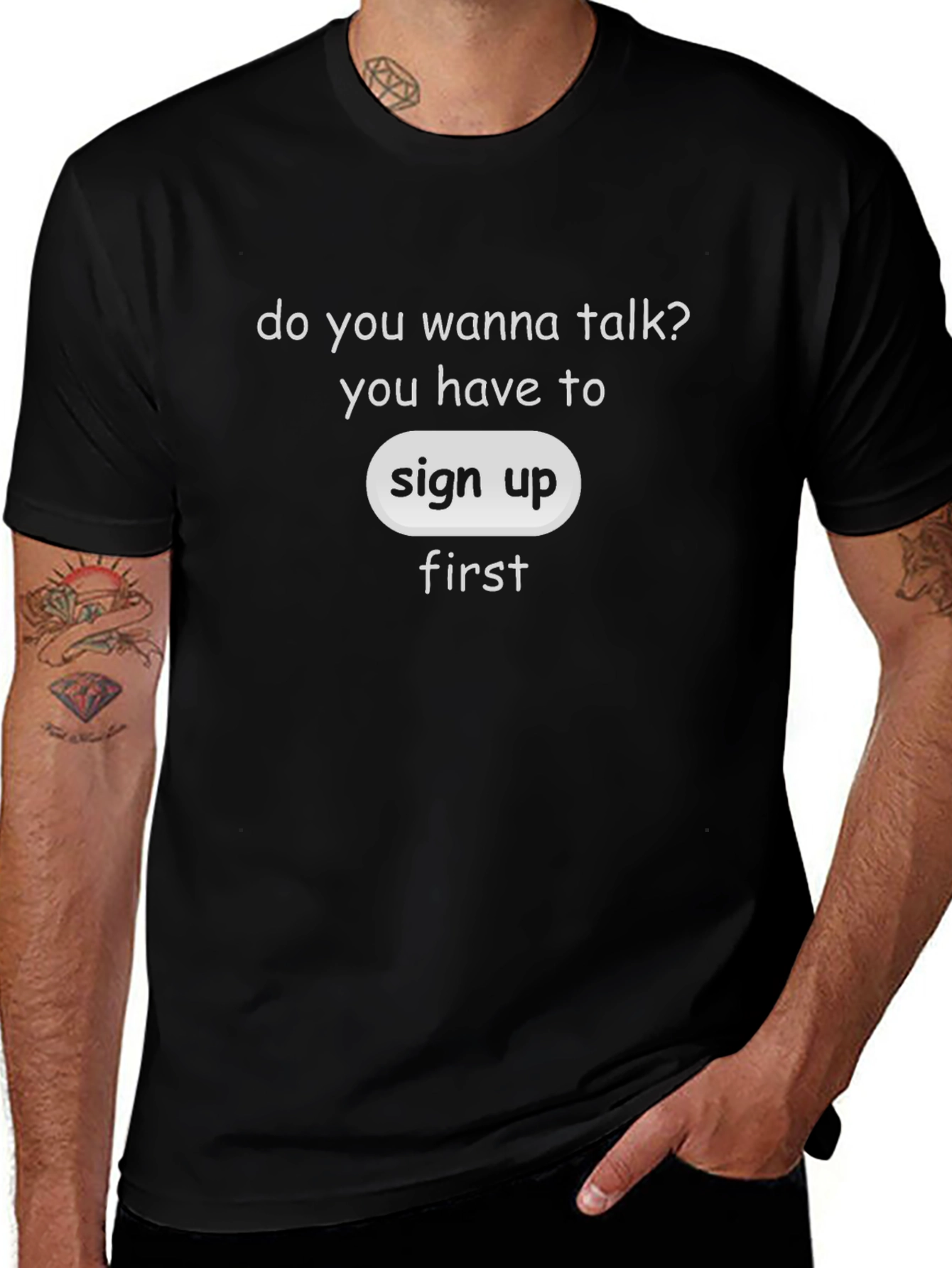 Sign Up First T-Shirt - Talk With Us!