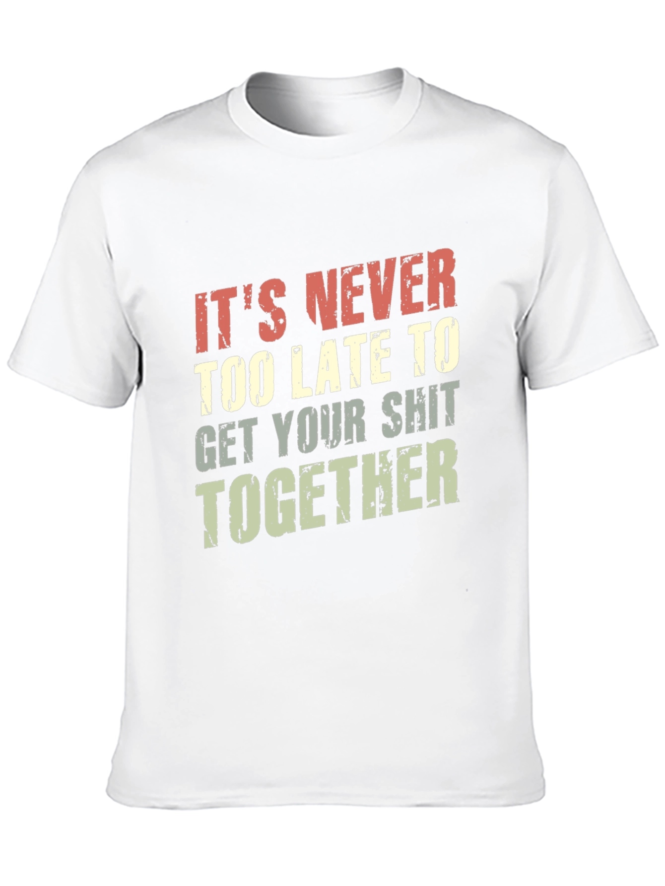 Funny T-Shirt: Its Never Too Late To...