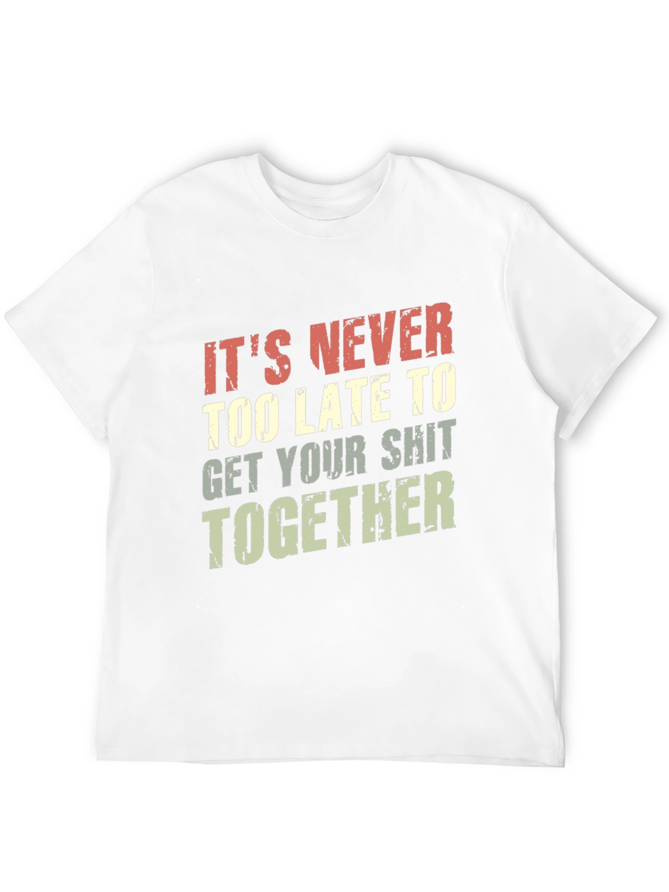 Funny T-Shirt: Its Never Too Late To...