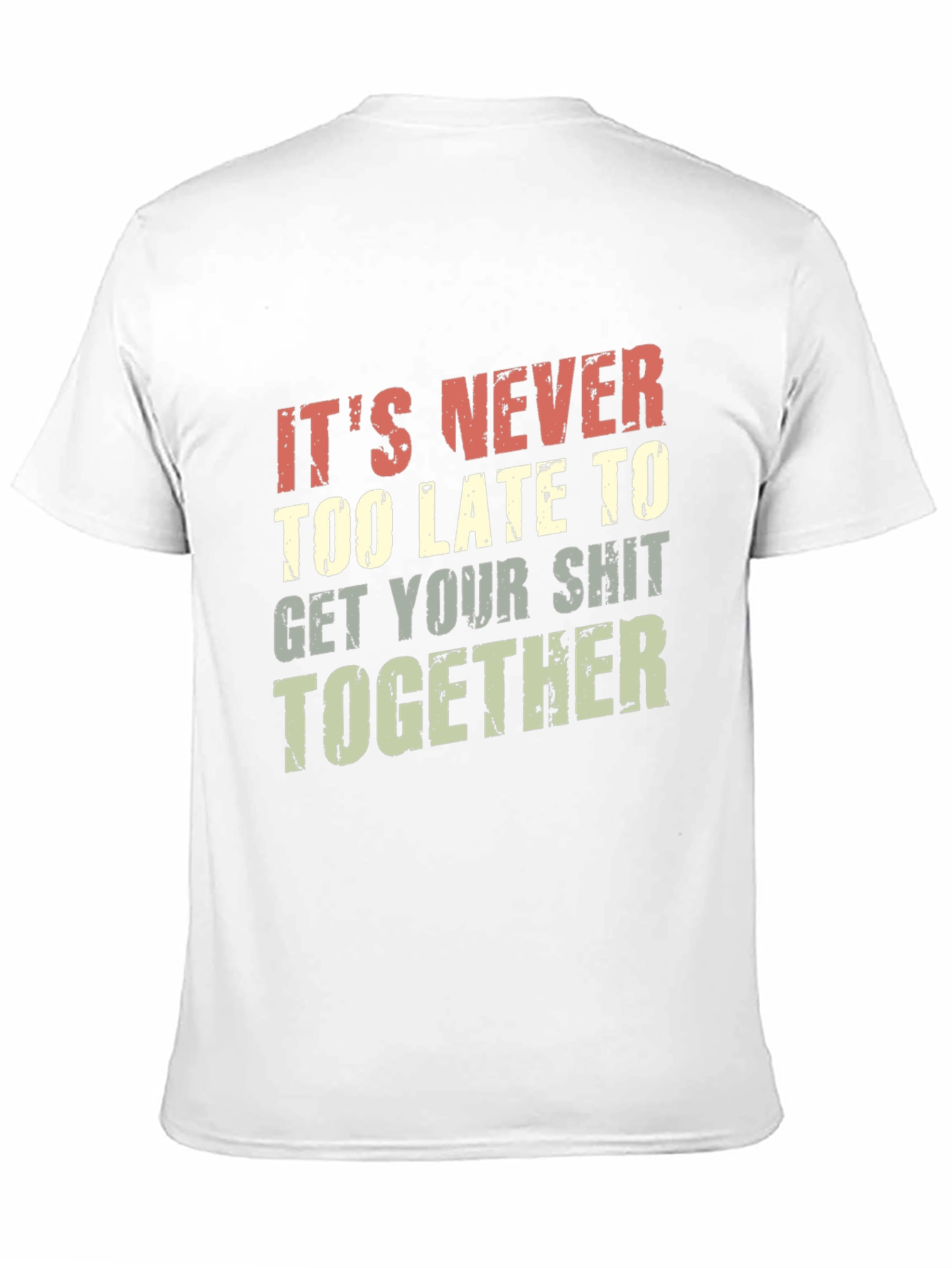 Funny T-Shirt: Its Never Too Late To...