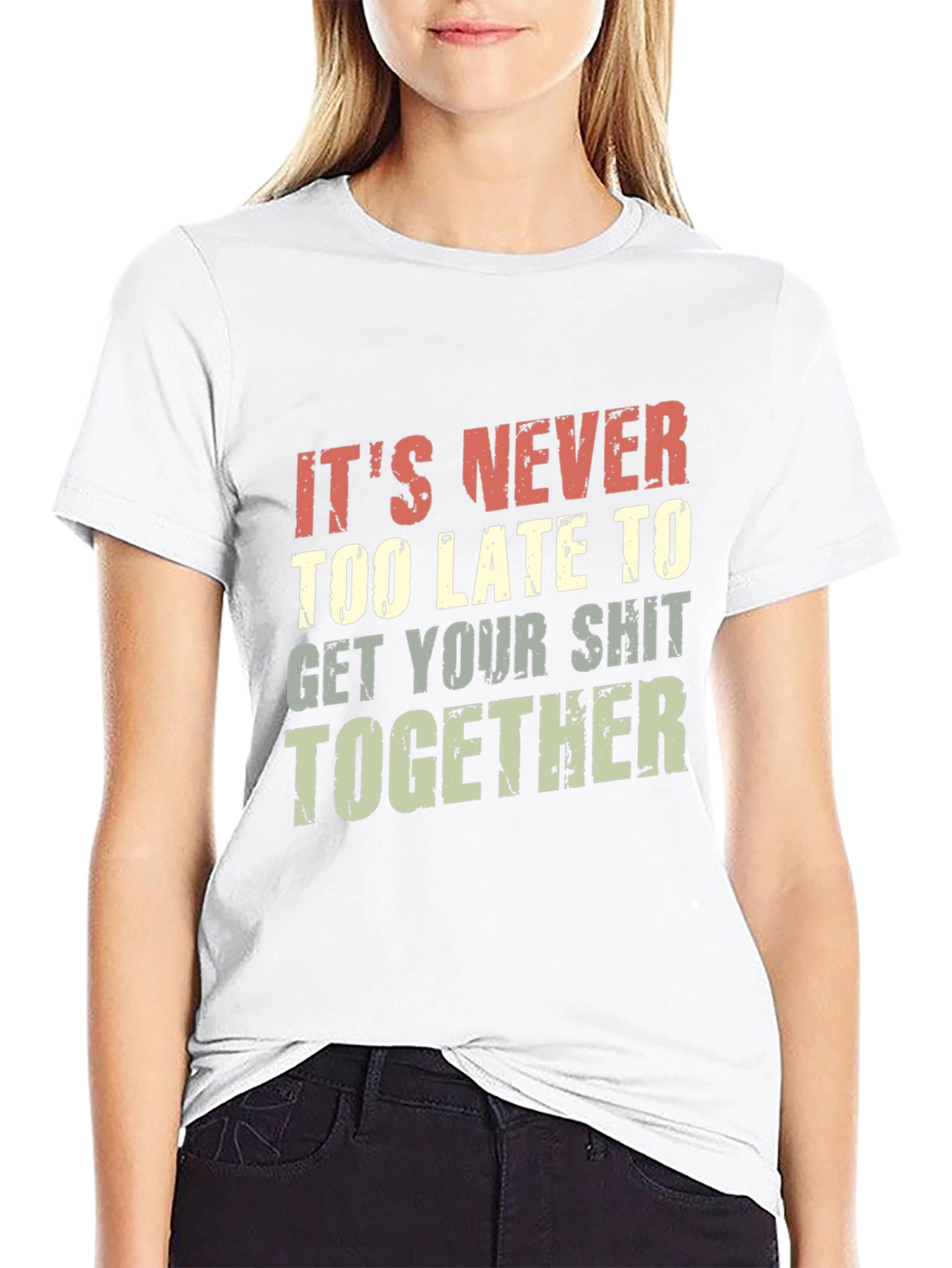 Funny T-Shirt: Its Never Too Late To...