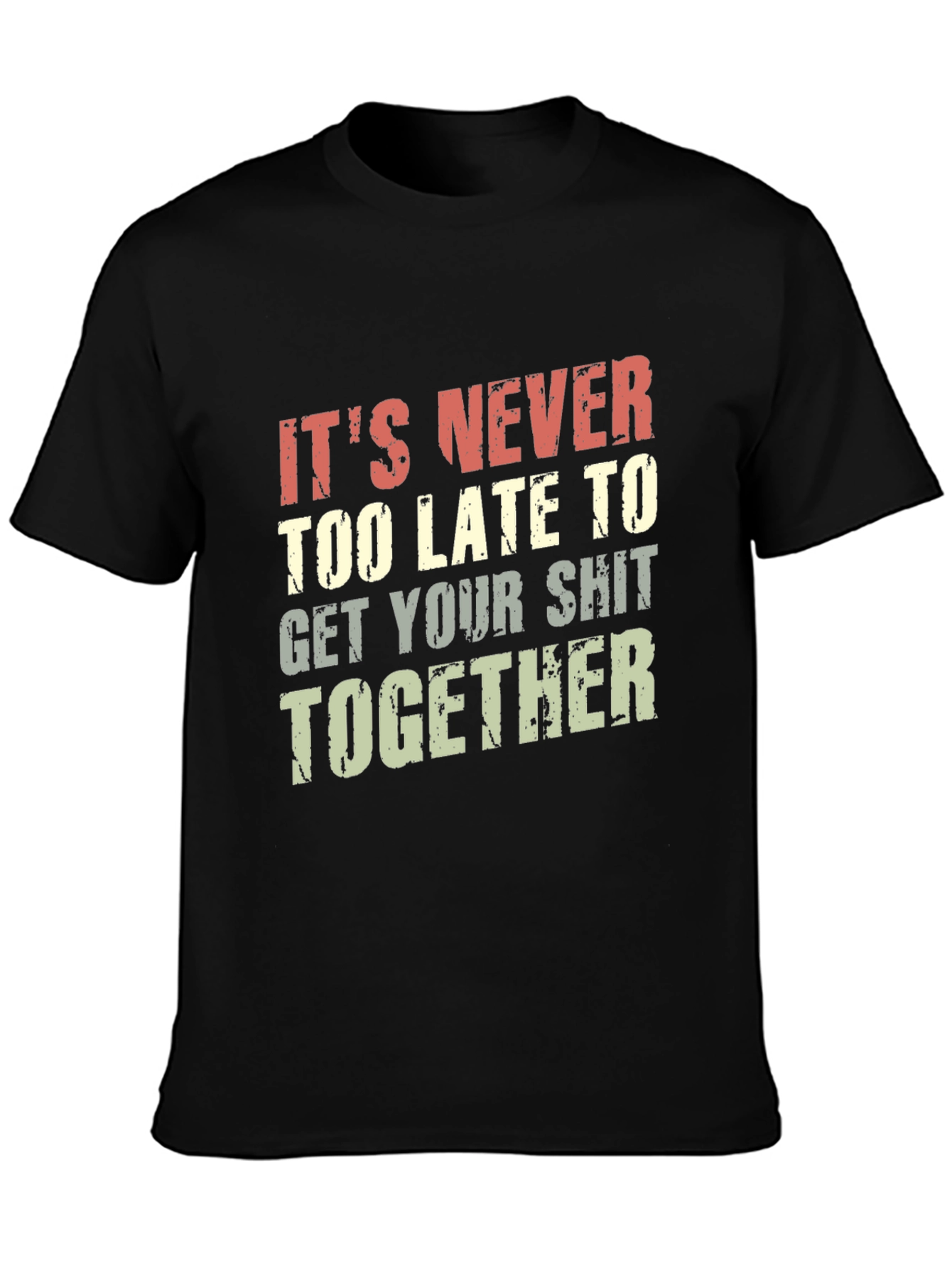 Funny T-Shirt: Its Never Too Late To...