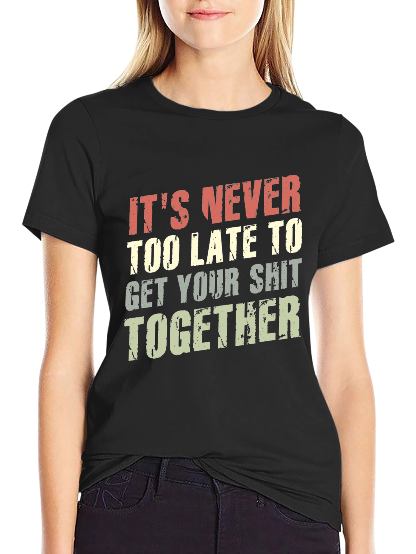 Funny T-Shirt: Its Never Too Late To...