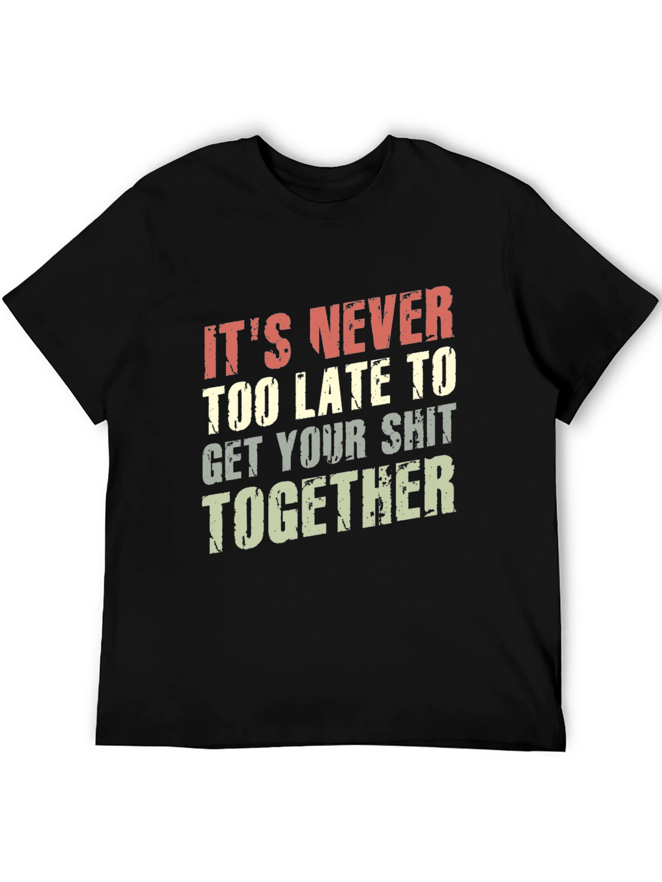 Funny T-Shirt: Its Never Too Late To...