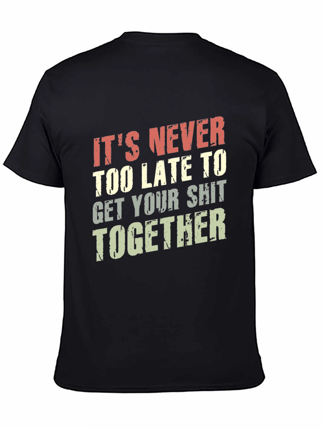 Funny T-Shirt: Its Never Too Late To...
