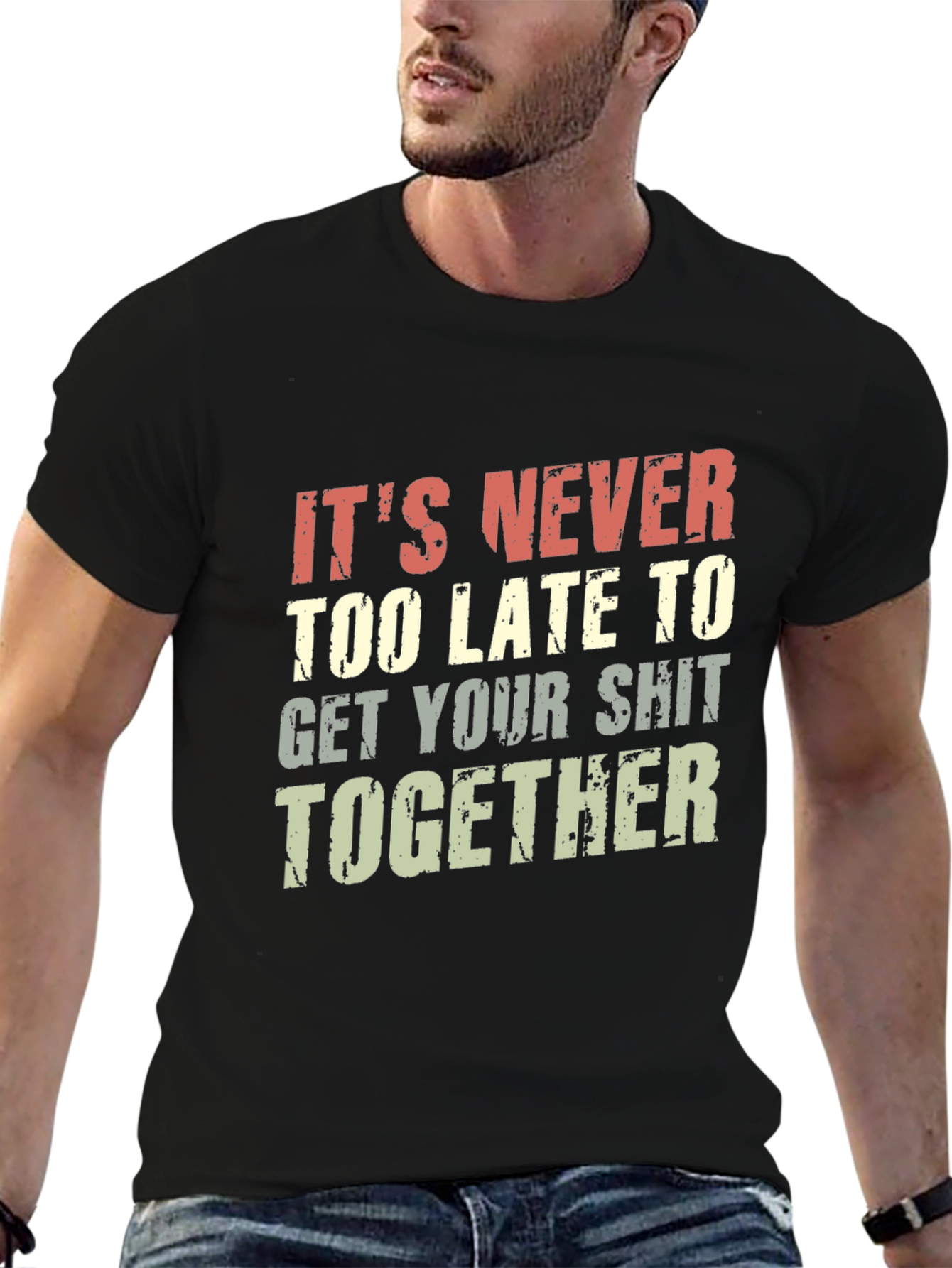 Funny T-Shirt: Its Never Too Late To...