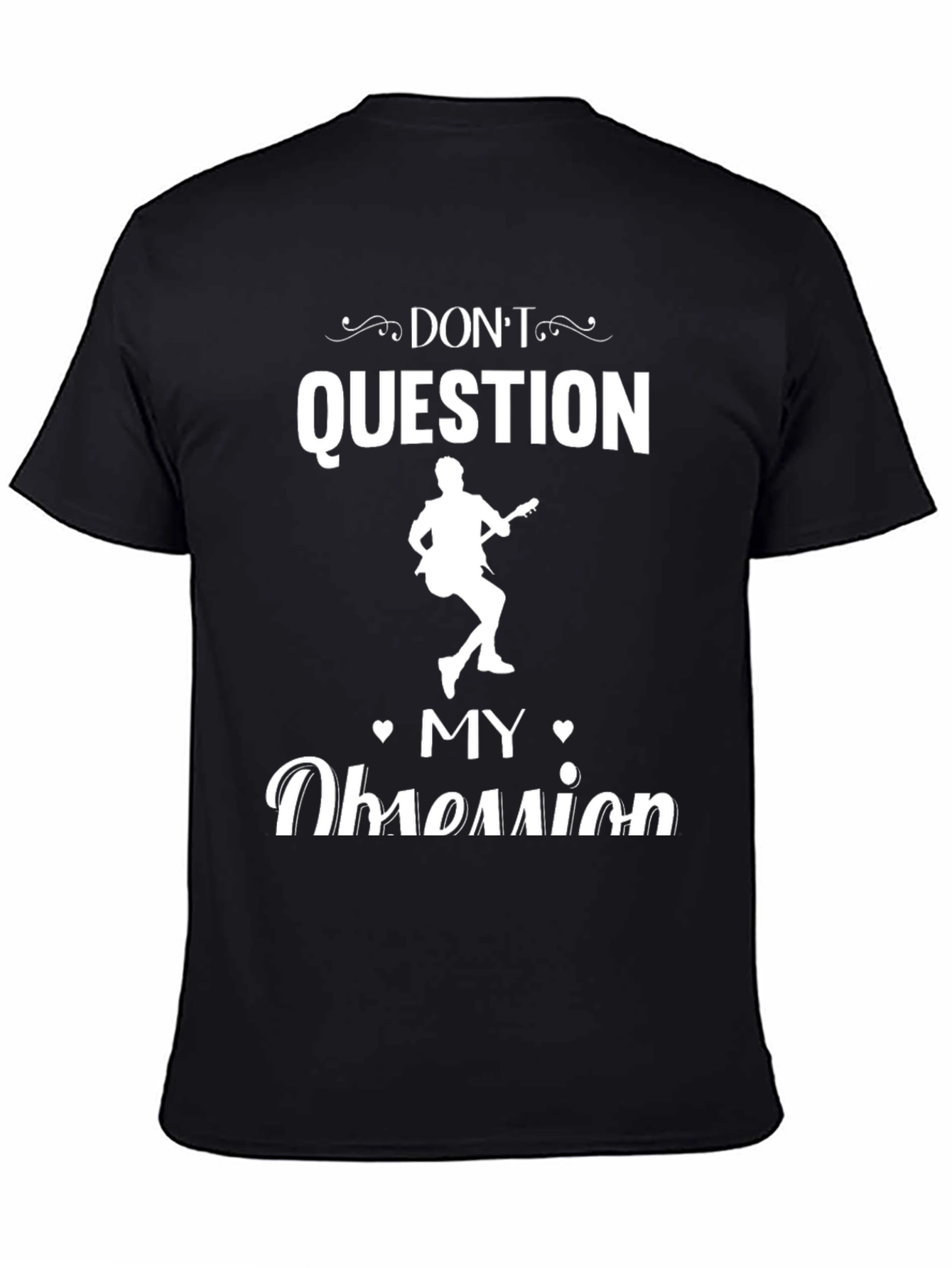 Dont Question My Obsession T-Shirt