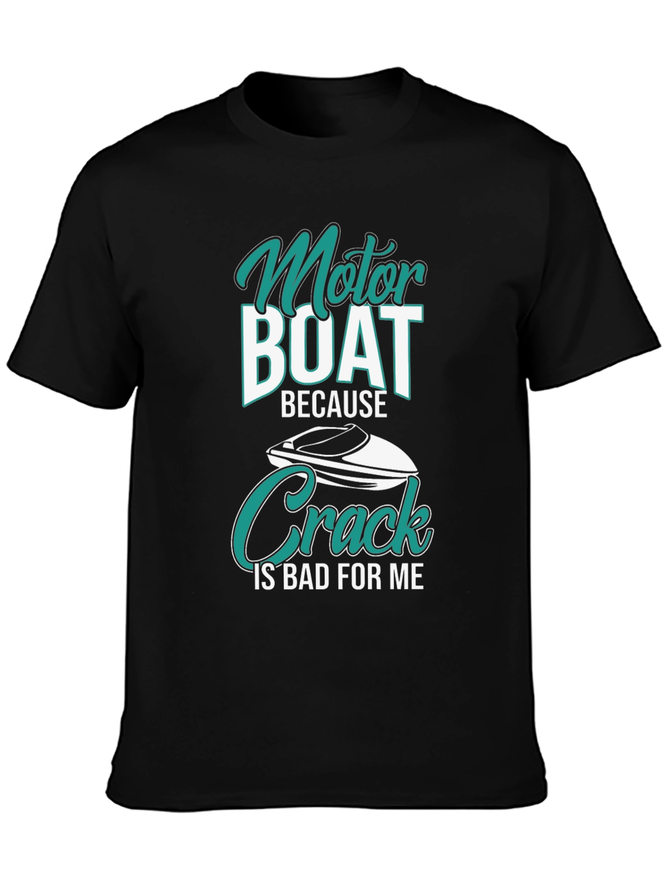 Motor Boat Because Crack Is Bad T-Shirt