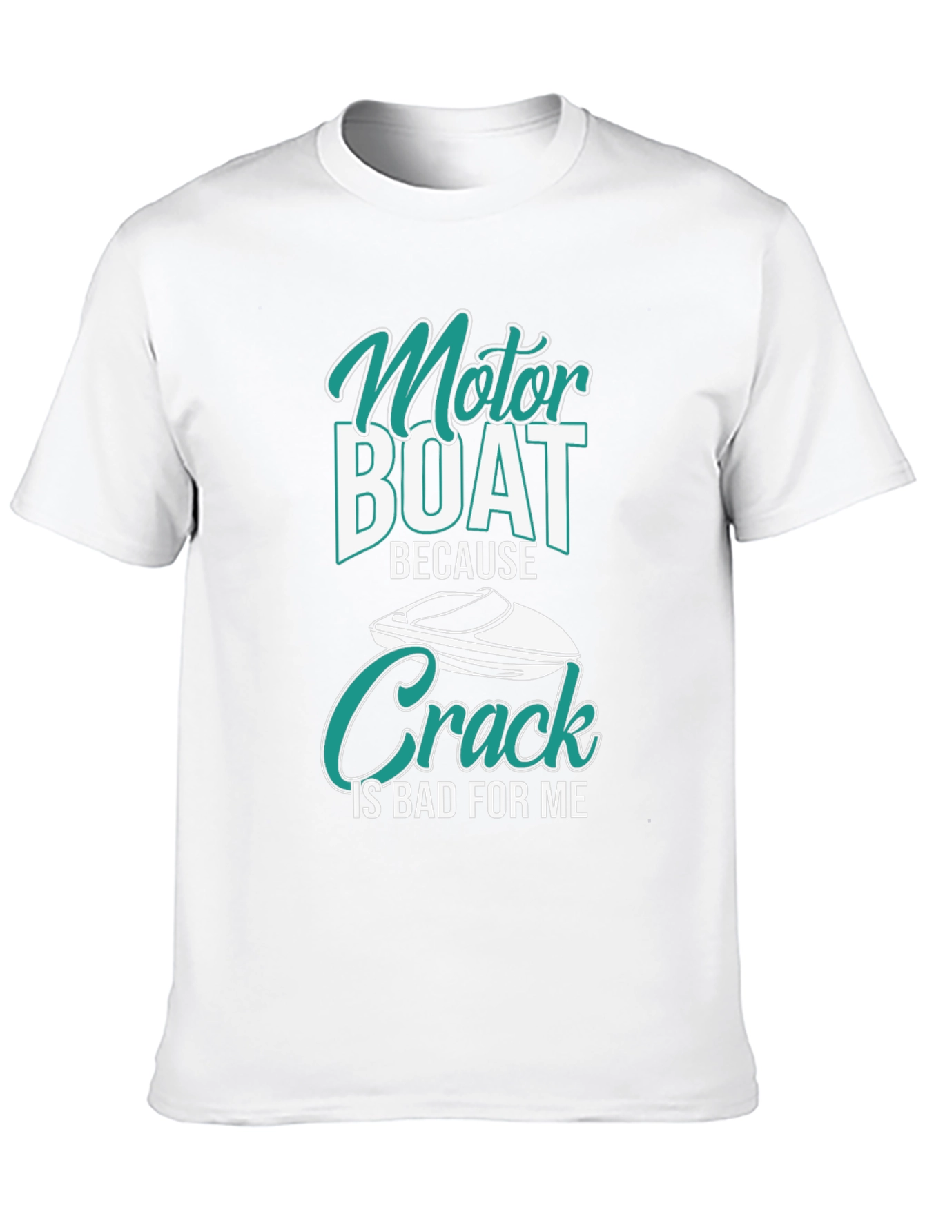 Motor Boat Because Crack Is Bad T-Shirt