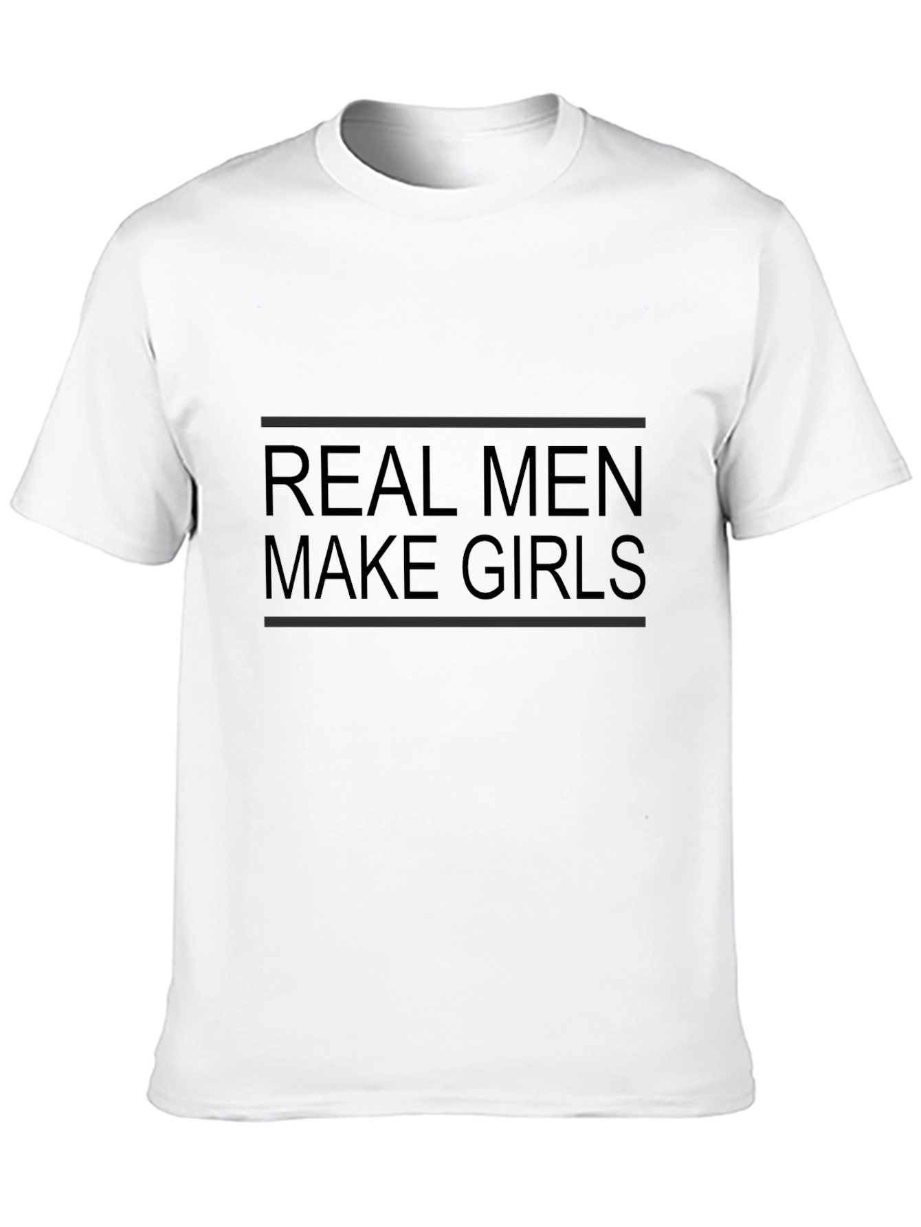 Real Men Make Girls T-Shirt - Black Graphic Tee